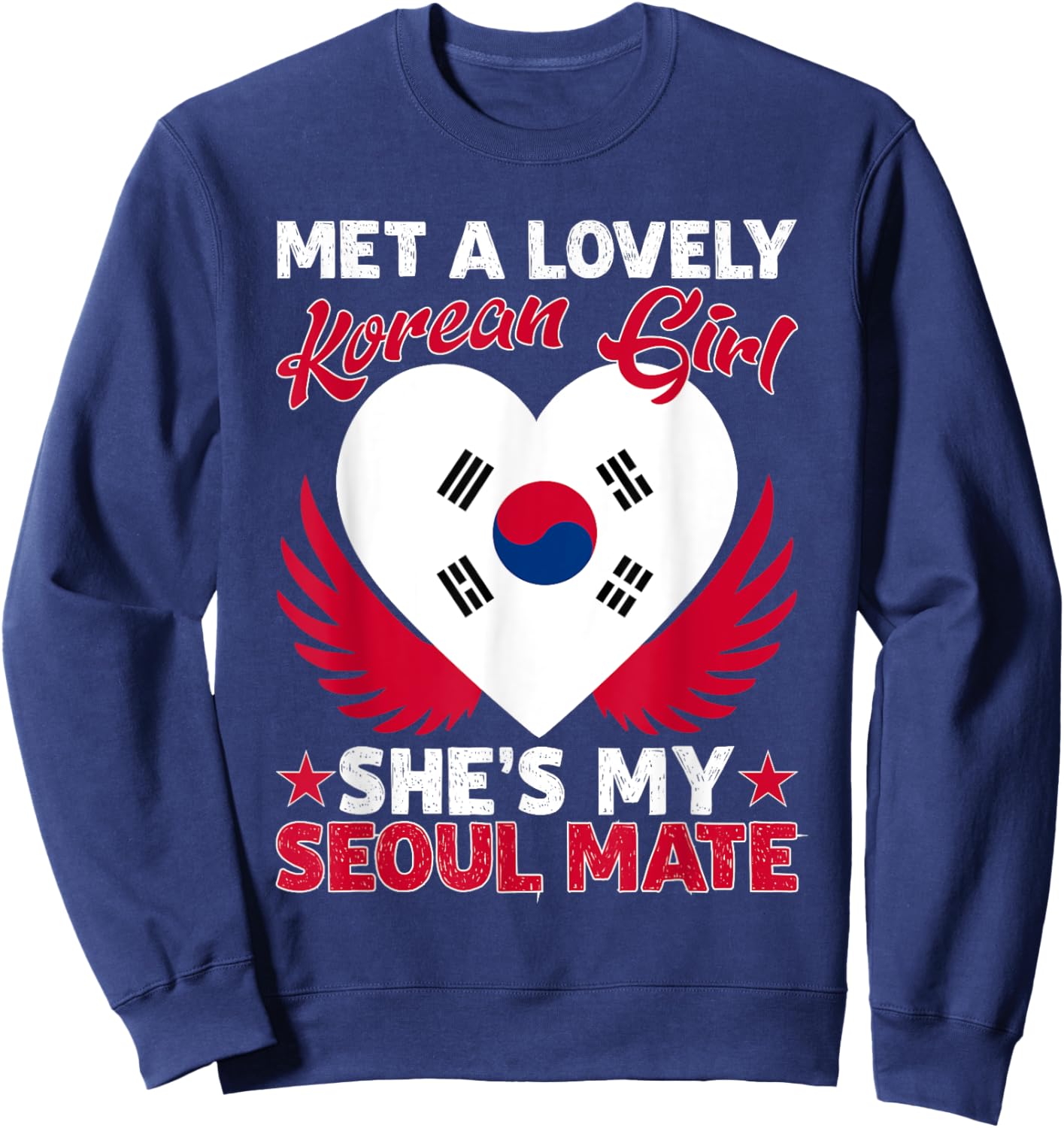 Met A Lovely Korean Girl, She's My Seoul Mate Sweatshirt - Sweatshirt | Navy
