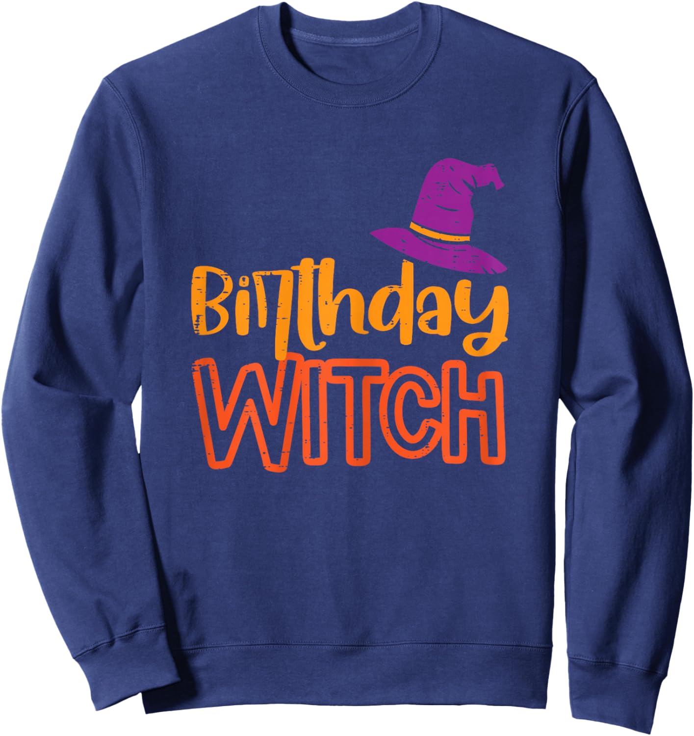 Birthday Witch Funny Happy Halloween Bday Party Girls Women Sweatshirt - Sweatshirt | Navy
