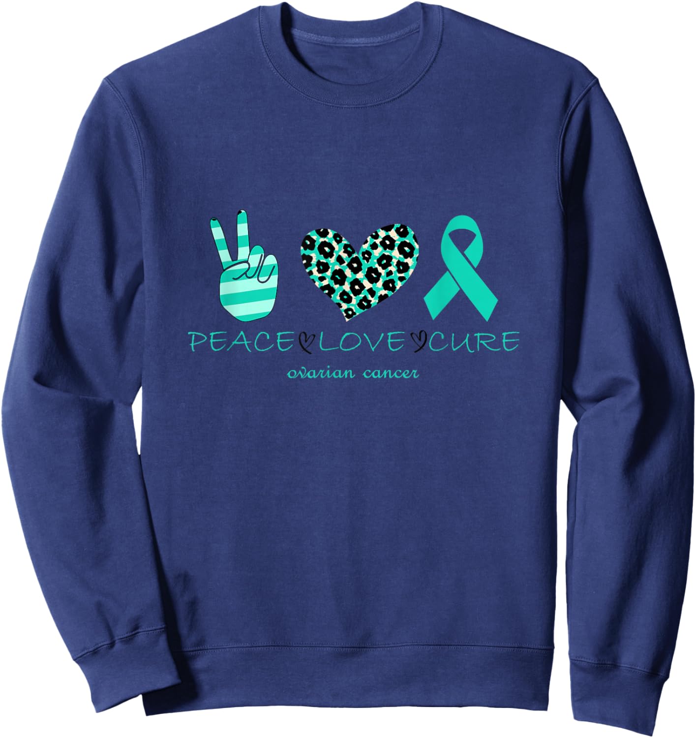 Ovarian cancer awareness Peace Love Cure Ovarian Cancer Awar Sweatshirt - Sweatshirt | Navy