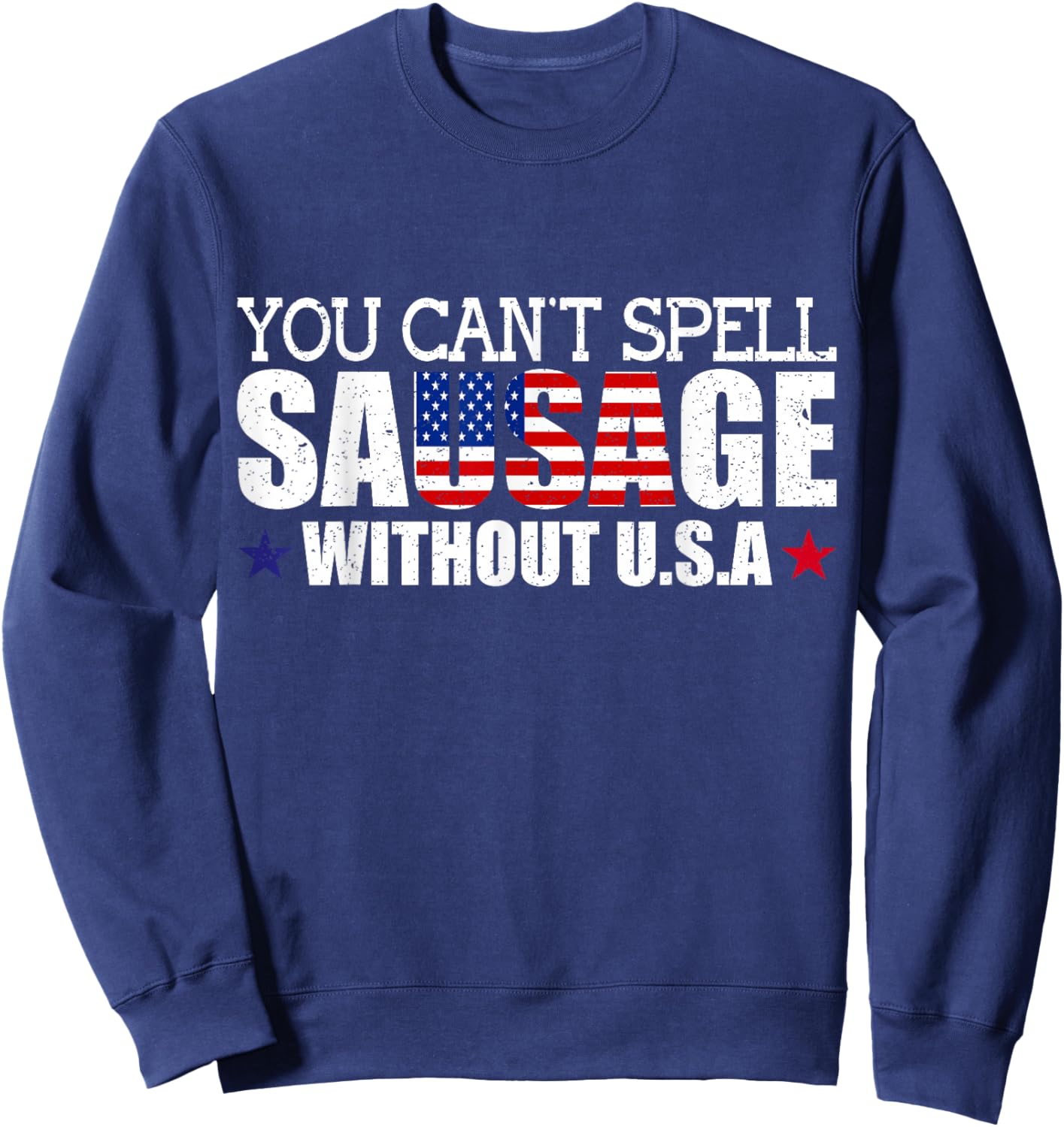 Funny USA Patriotism Sarcastic American Sausage Food Humor Sweatshirt - Sweatshirt | Navy