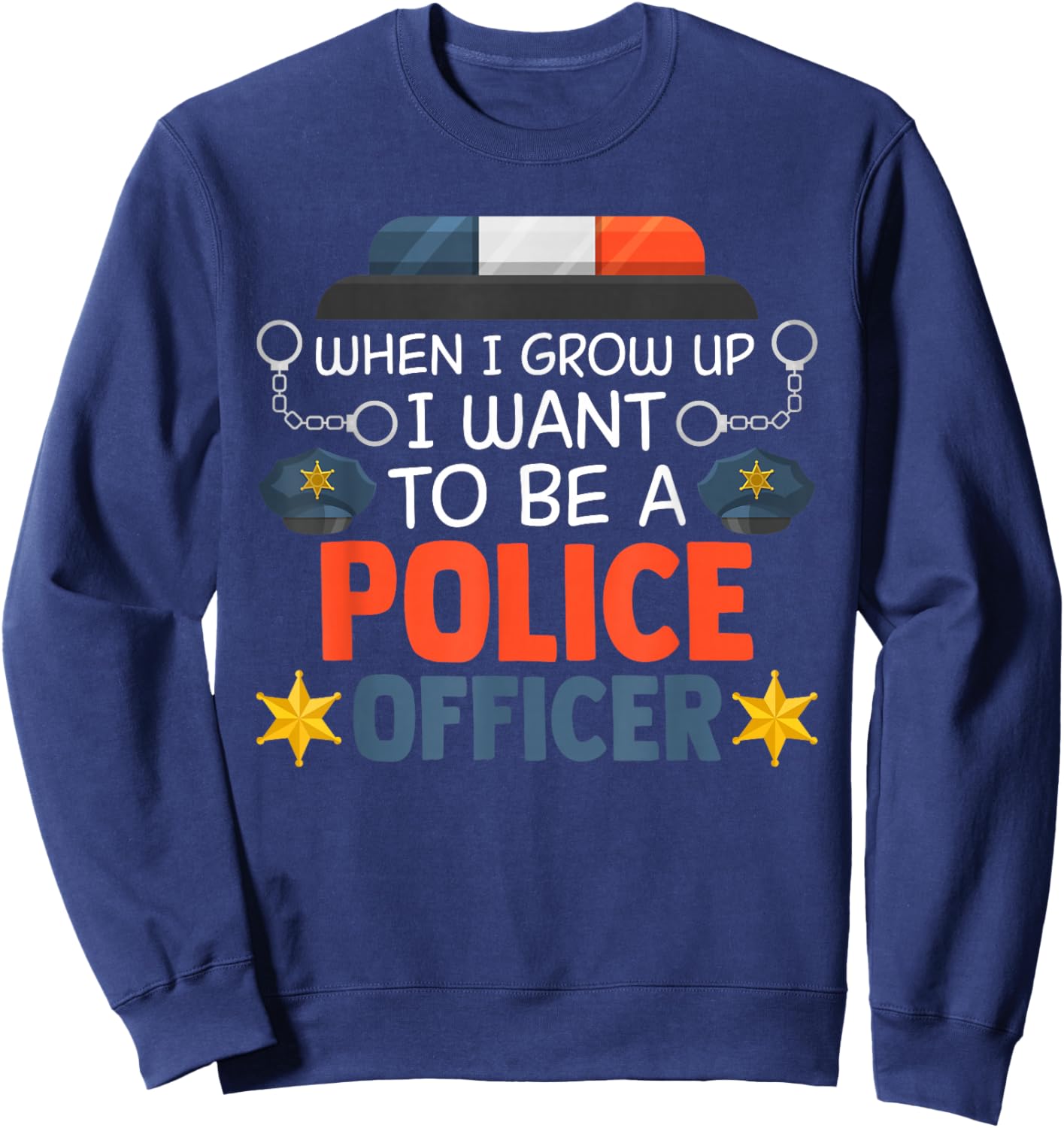 When I Grow Up I Want To Be A Police Officer Sweatshirt - Sweatshirt | Navy