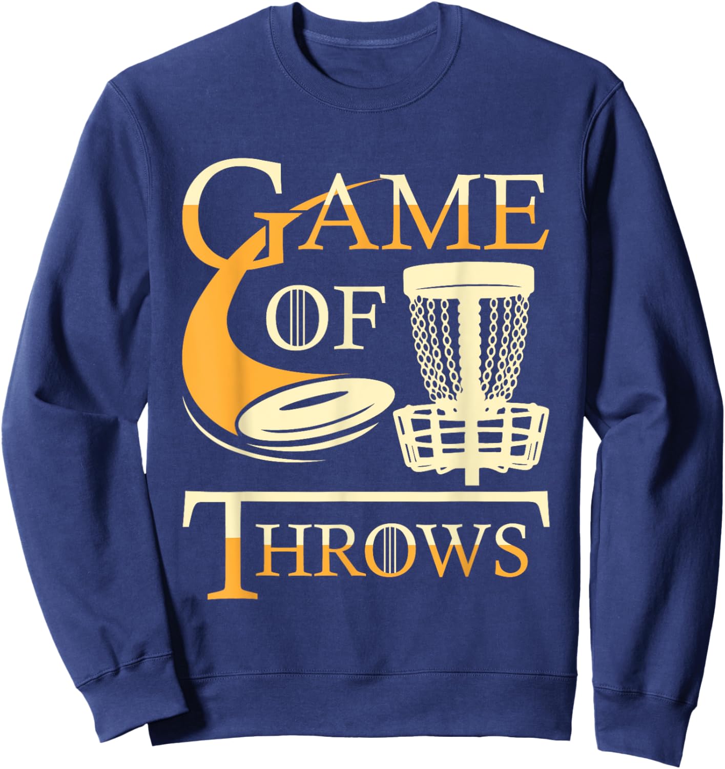Game of Throws - Disc Golf Player Flying Disc Golfer Sweatshirt - Sweatshirt | Navy