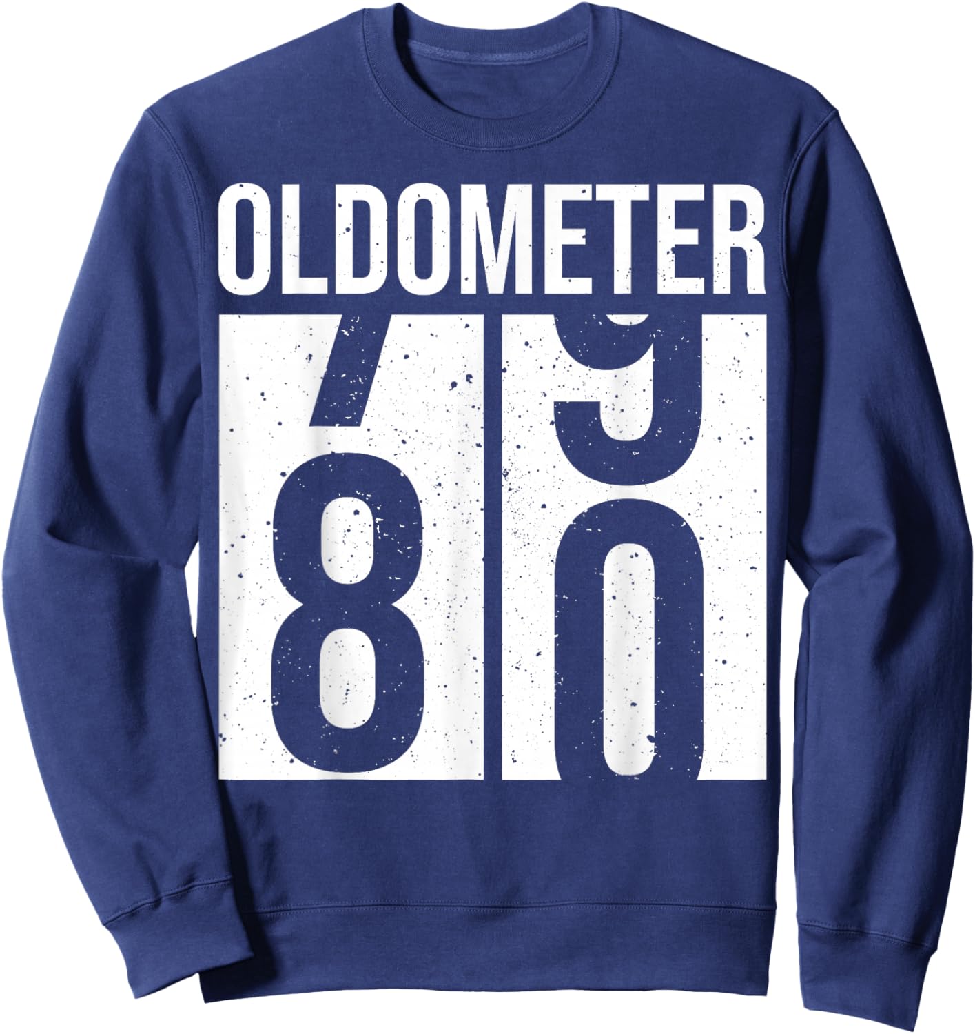 1944 1945 Birthday Men Male Him Fun 80 Funny 80th Birthday Sweatshirt - Sweatshirt | Navy