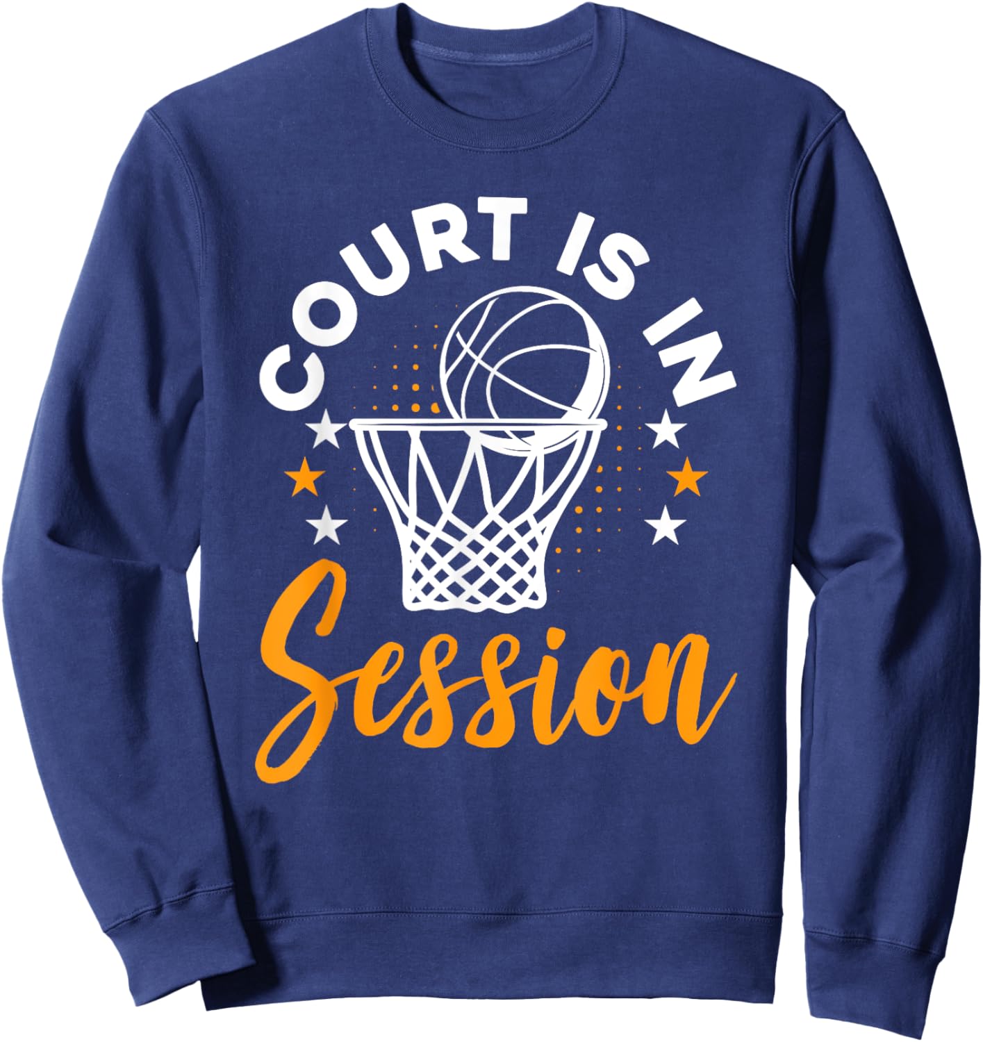 Basketball Fans Court Is In Session Funny Basketball Hoops Sweatshirt - Sweatshirt | Navy