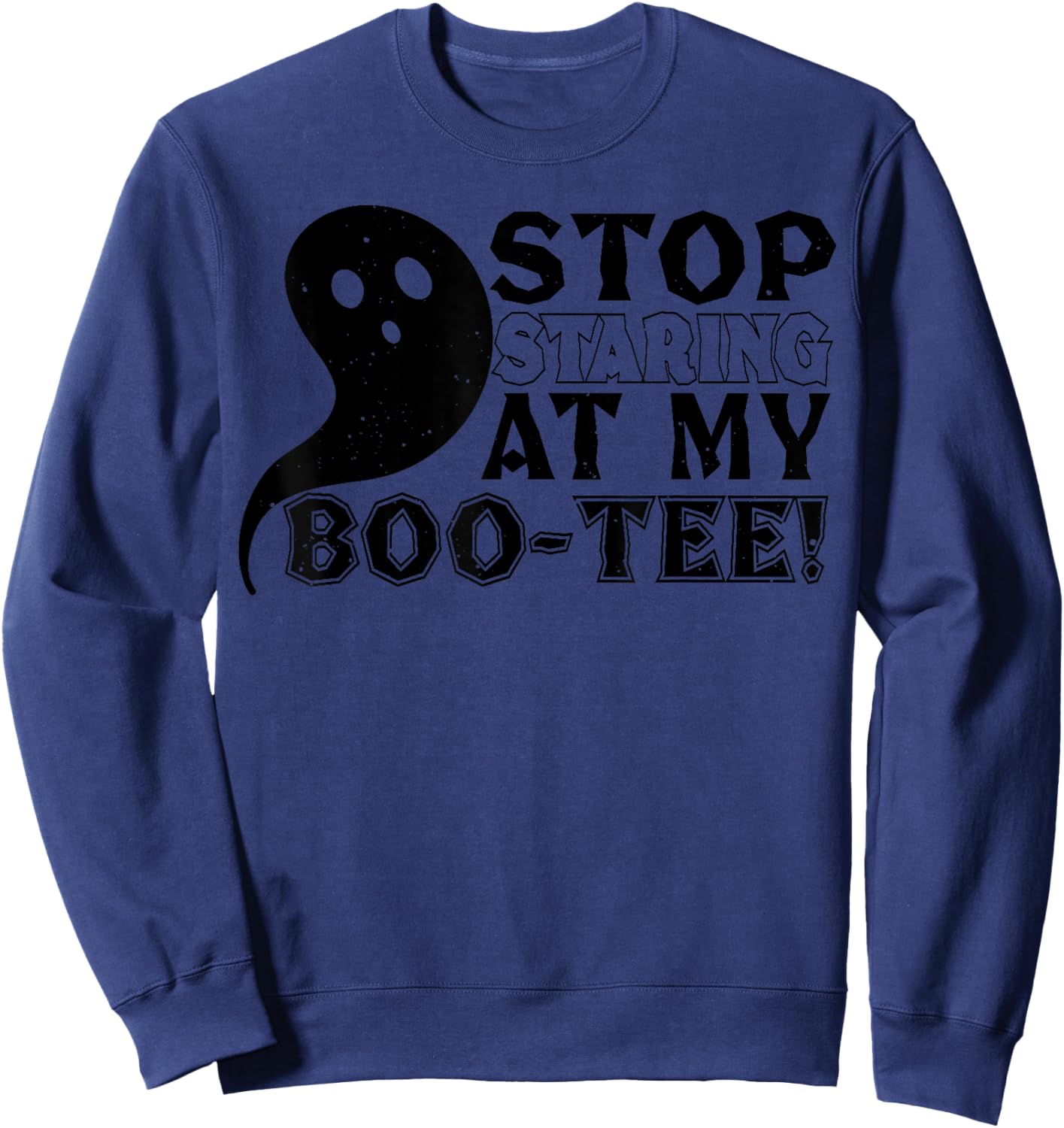 Stop Staring At My Boo - Funny Halloween Sweatshirt - Sweatshirt | Navy