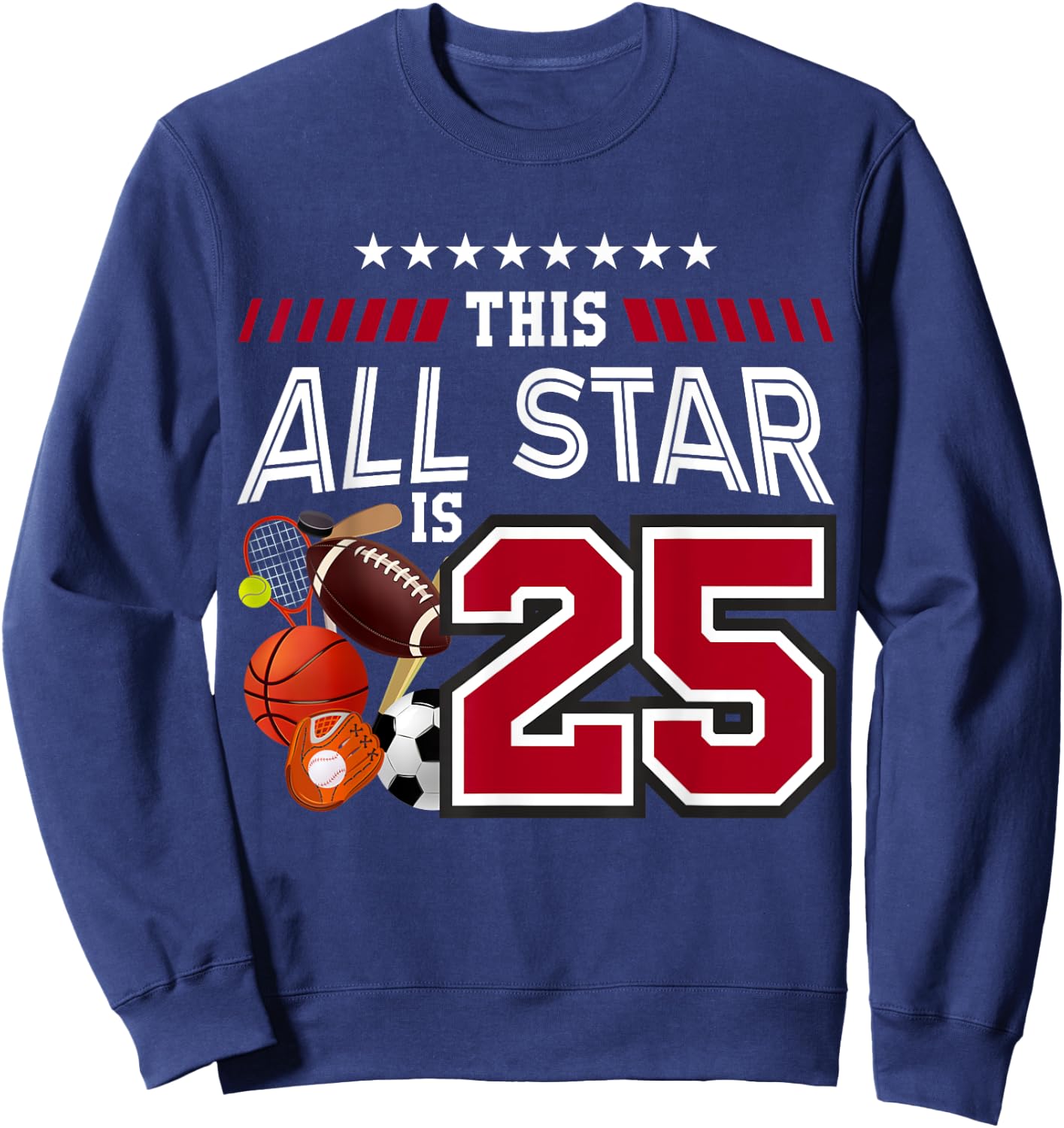 This All Star Is 25th Birthday Sport Lover 25 Year Old Sweatshirt - Sweatshirt | Navy
