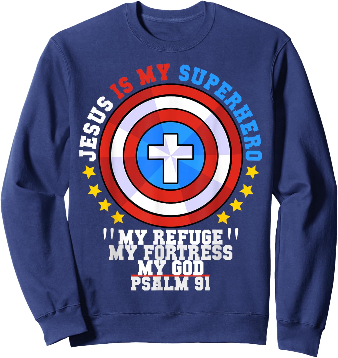Jesus Is My Superhero Psalm 91 My Refuge My Fortress My God Sweatshirt - Sweatshirt | Navy