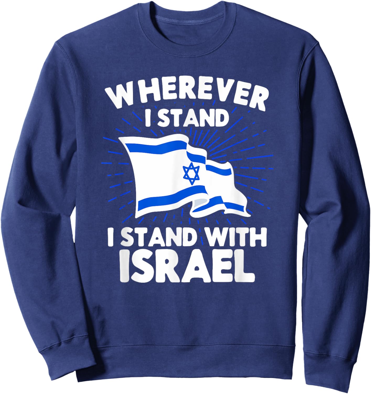 Wherever I Stand I Stand With Israel Flag Jewish Gift Sweatshirt - Sweatshirt | Navy