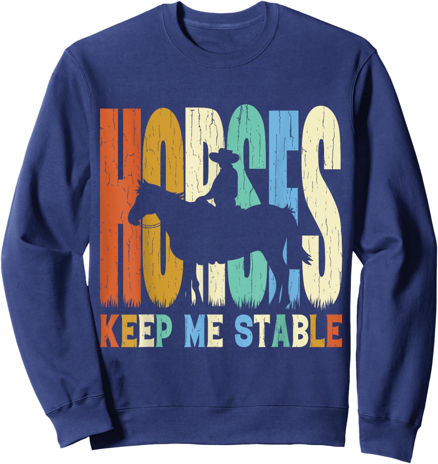Retro Vintage Style Horses Keep Me Stable Sweatshirt - Sweatshirt | Navy
