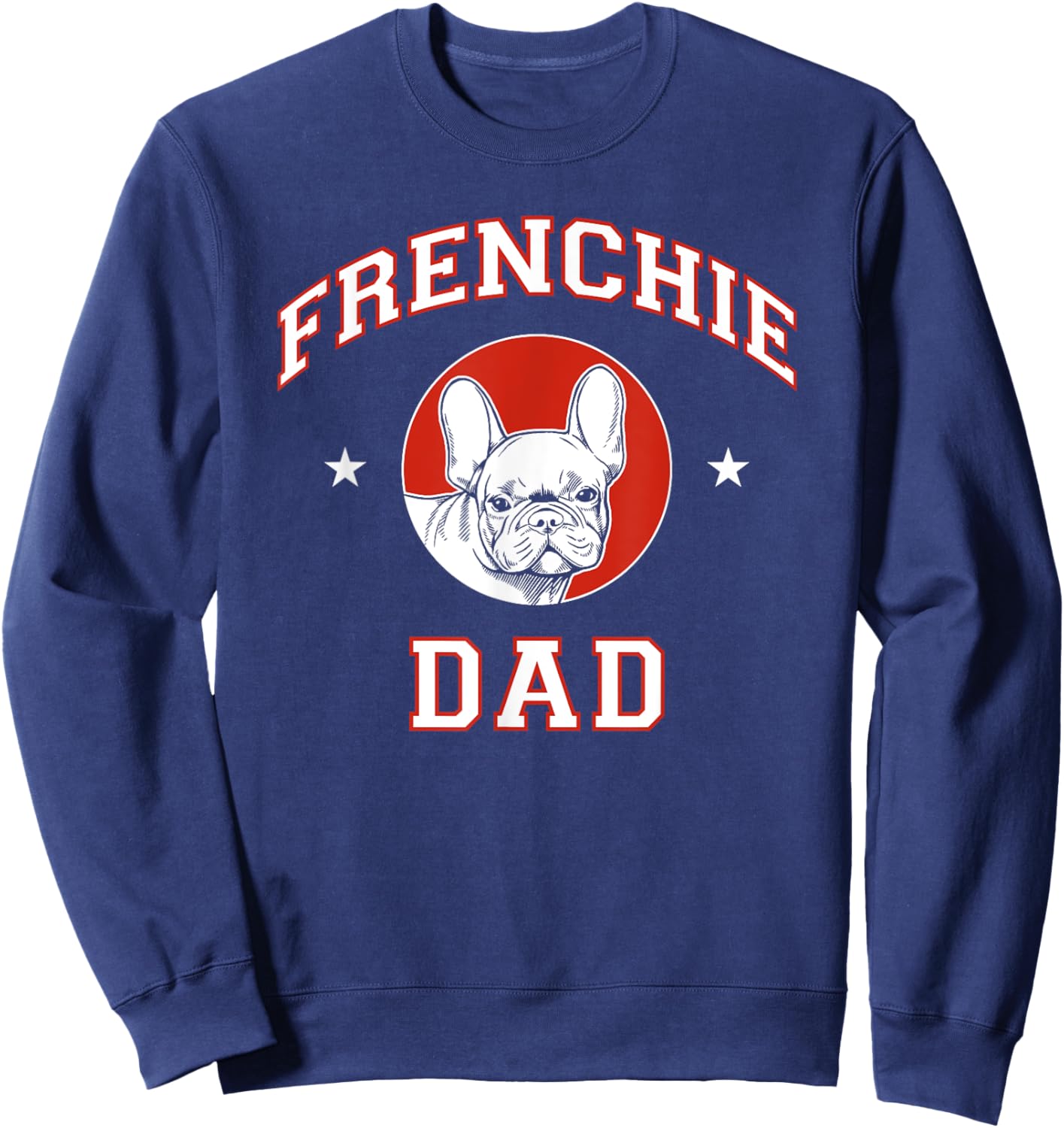 French Bulldog Dad Dog Father Sweatshirt - Sweatshirt | Navy