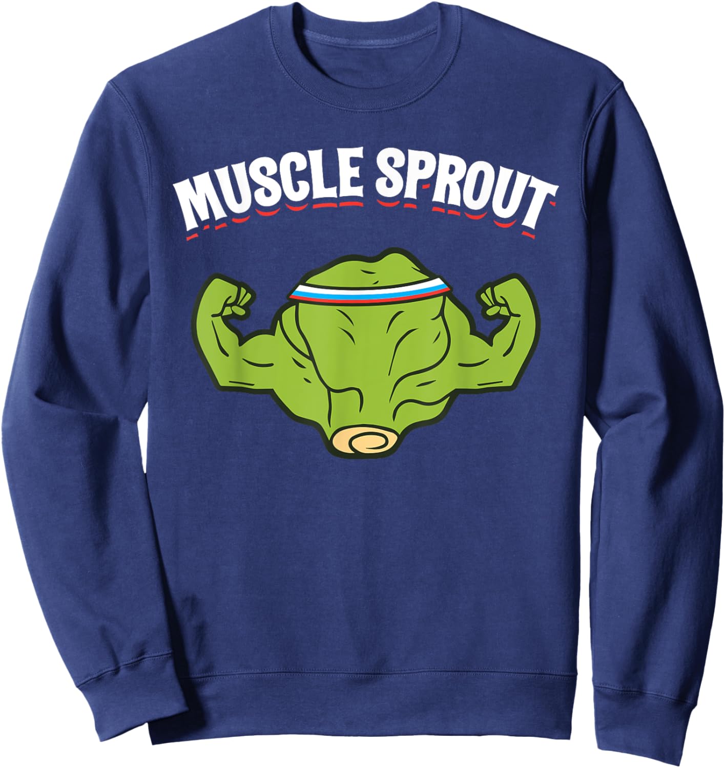 Muscles Sprout Funny Brussels Sprouts Gym Workout Humor Gift Sweatshirt - Sweatshirt | Navy
