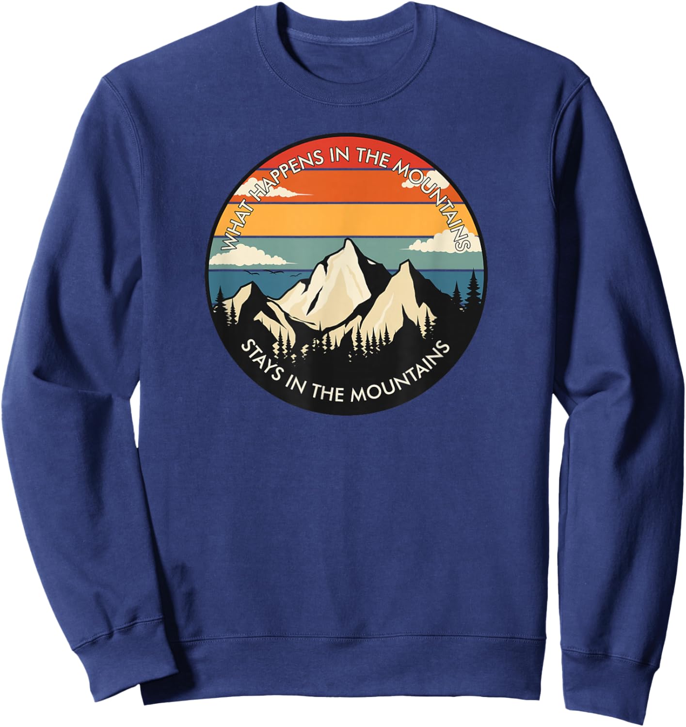 What Happens In The Mountains Stays In The Mountains Camping Sweatshirt - Sweatshirt | Navy