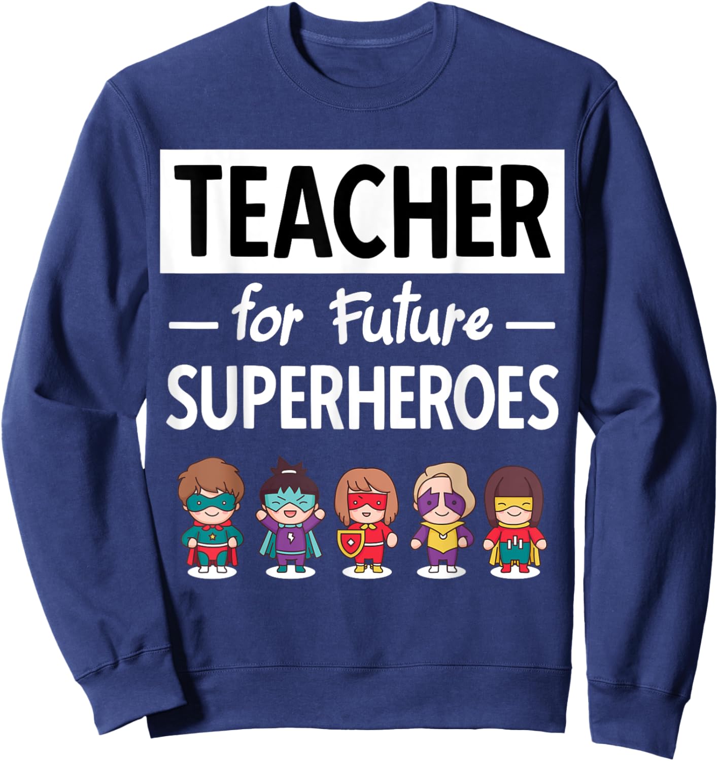 Teacher Superhero Teacher Education Fun Sweatshirt - Sweatshirt | Navy
