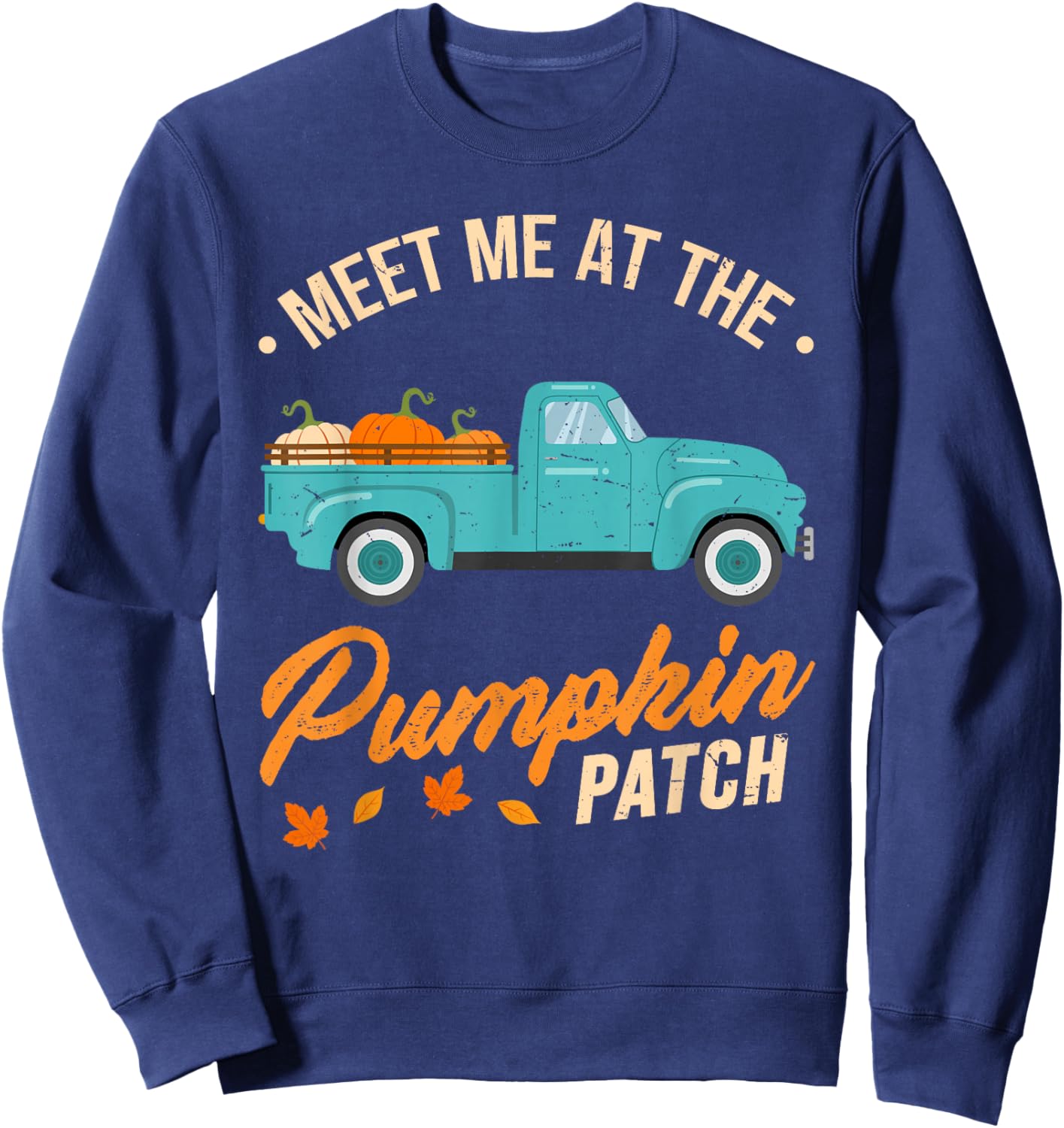 Meet Me At The Pumpkin Patch Truck Halloween Hello Fall 2024 Sweatshirt - Sweatshirt | Navy