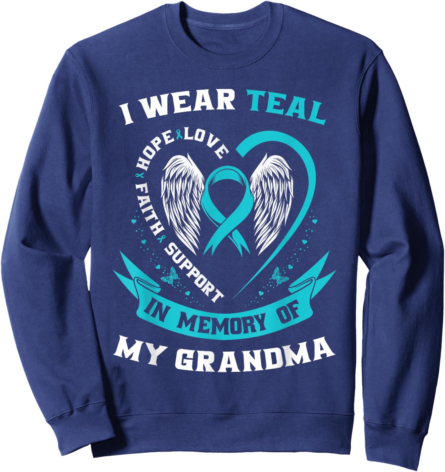 I Wear Teal For My Grandma Ovarian Cancer Awareness Ribbon Sweatshirt - Sweatshirt | Navy