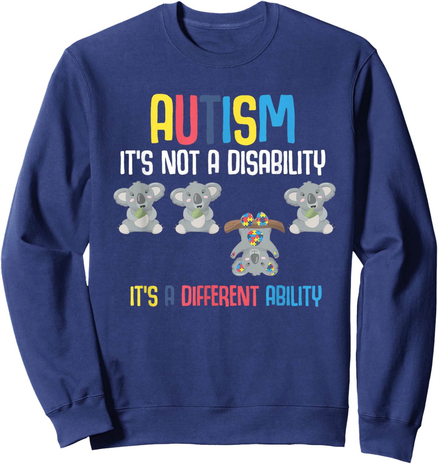 Cute Koala Bears Its A Different Ability Autism Awareness Sweatshirt - Sweatshirt | Navy
