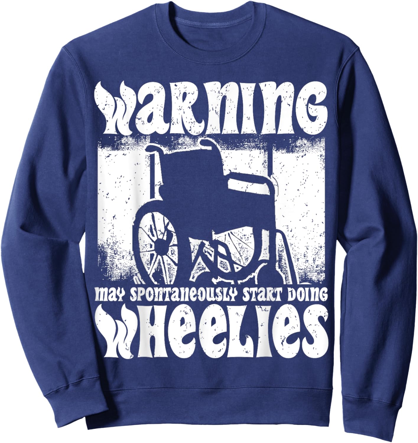 Warning May Start Doing Wheelies, Handicapped Wheelchair Sweatshirt - Sweatshirt | Navy