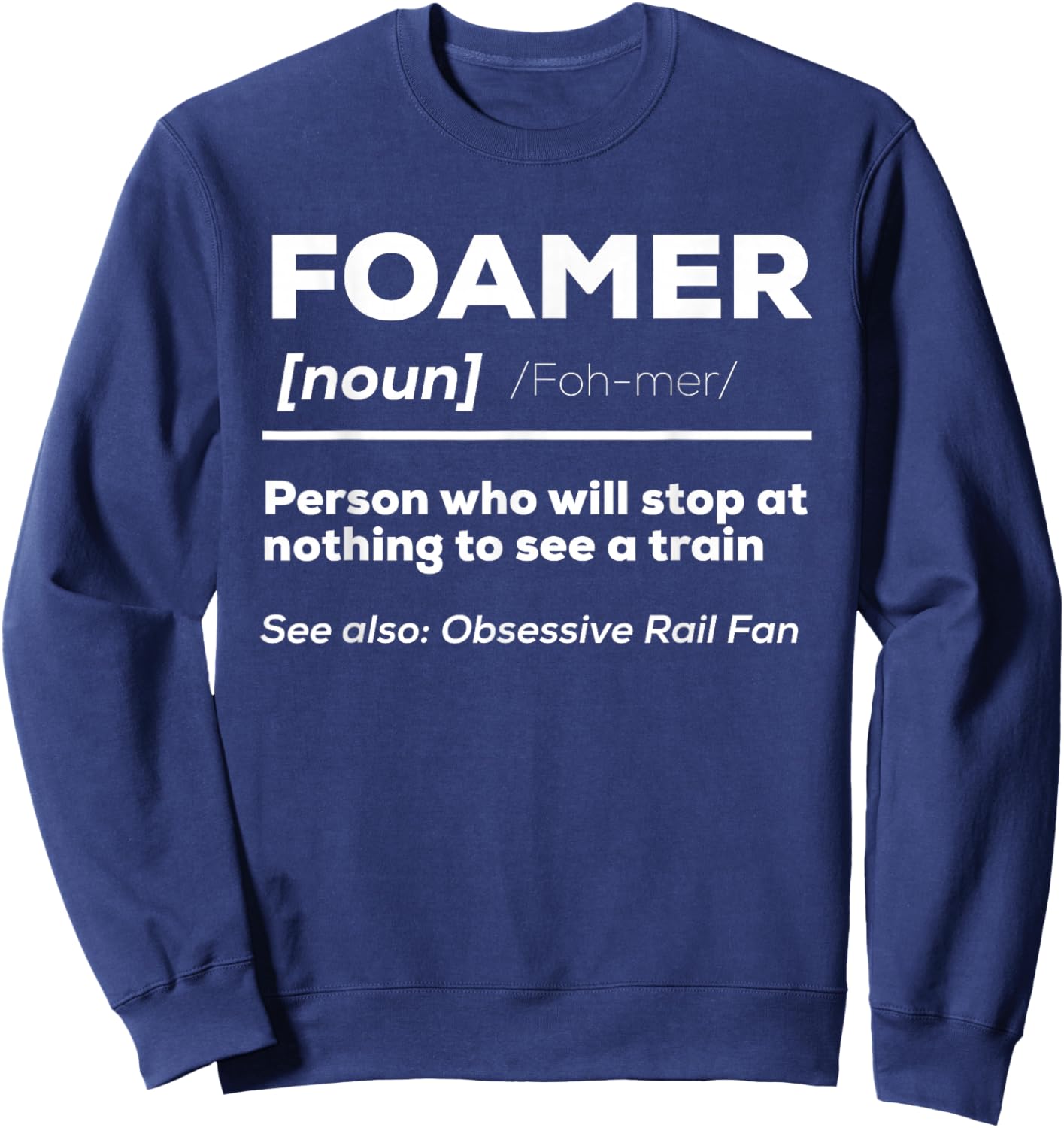 Foamer Definition Funny Train Lover Rail Fan Train Watching Sweatshirt - Sweatshirt | Navy