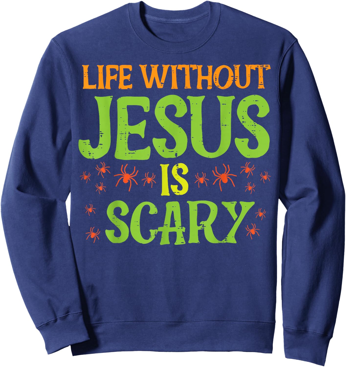 Halloween Life Without Jesus Scary Christian Women Men Kids Sweatshirt - Sweatshirt | Navy