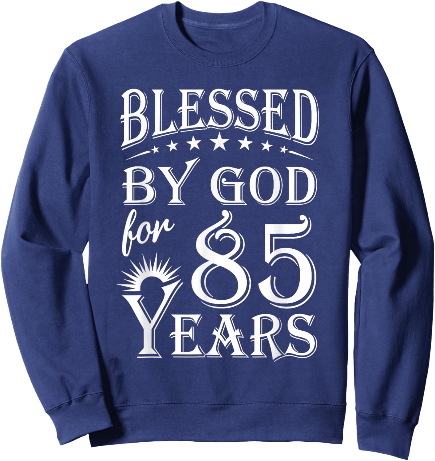 Vintage Blessed by God for 85 years Happy 85th Birthday Sweatshirt - Sweatshirt | Navy