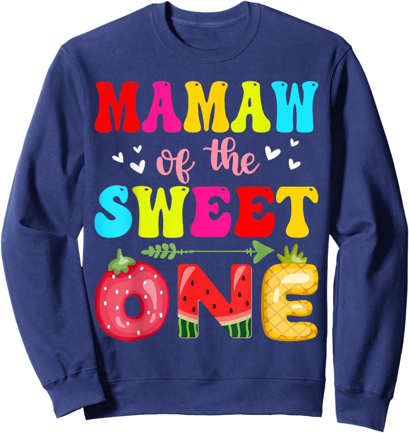 Mamaw of The Sweet One Strawberry Pineapple Melon 1st Bday Sweatshirt - Sweatshirt | Navy