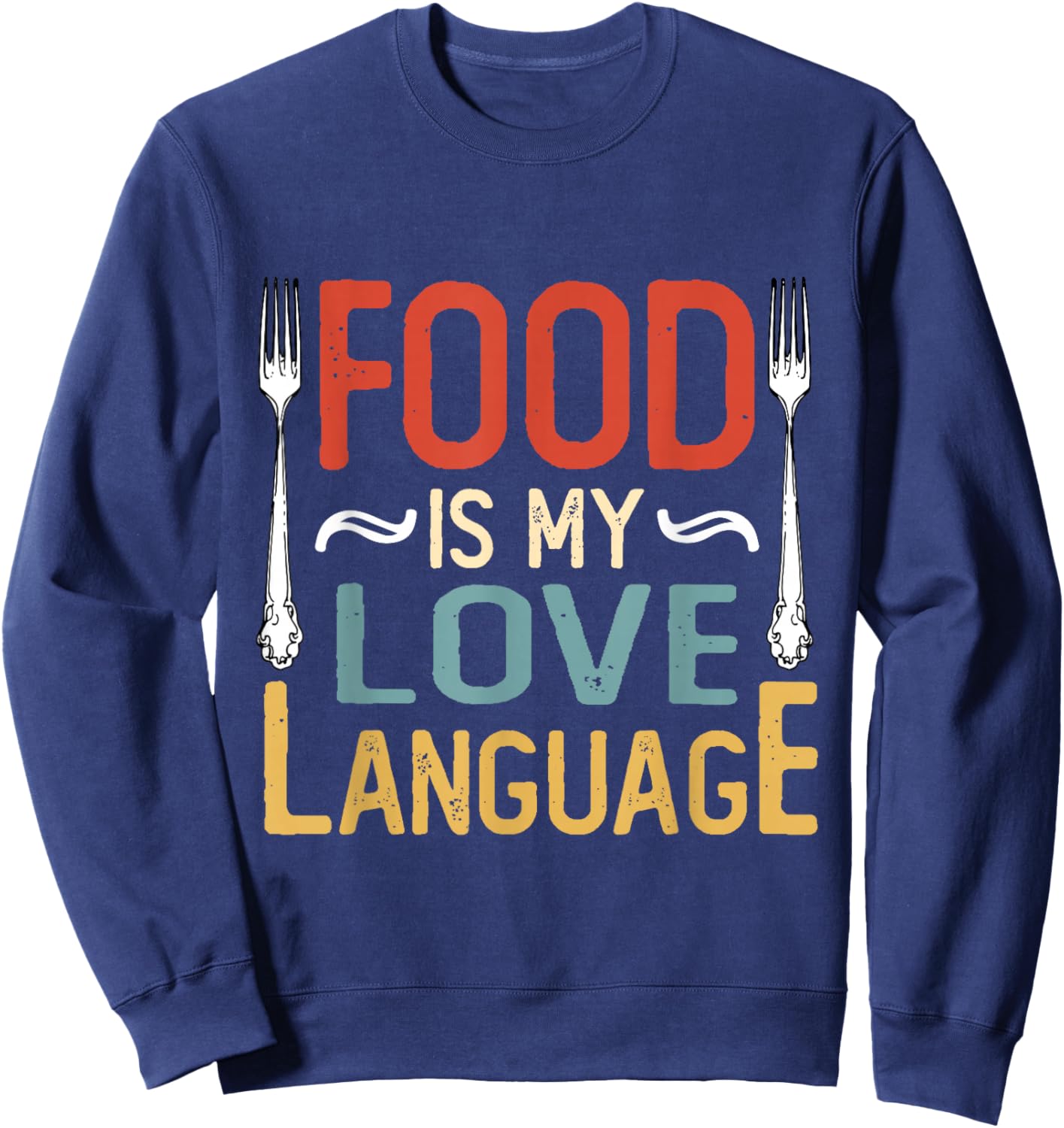 Food Is My Love Language Cook Chef Foodie Food Lover Retro Sweatshirt - Sweatshirt | Navy