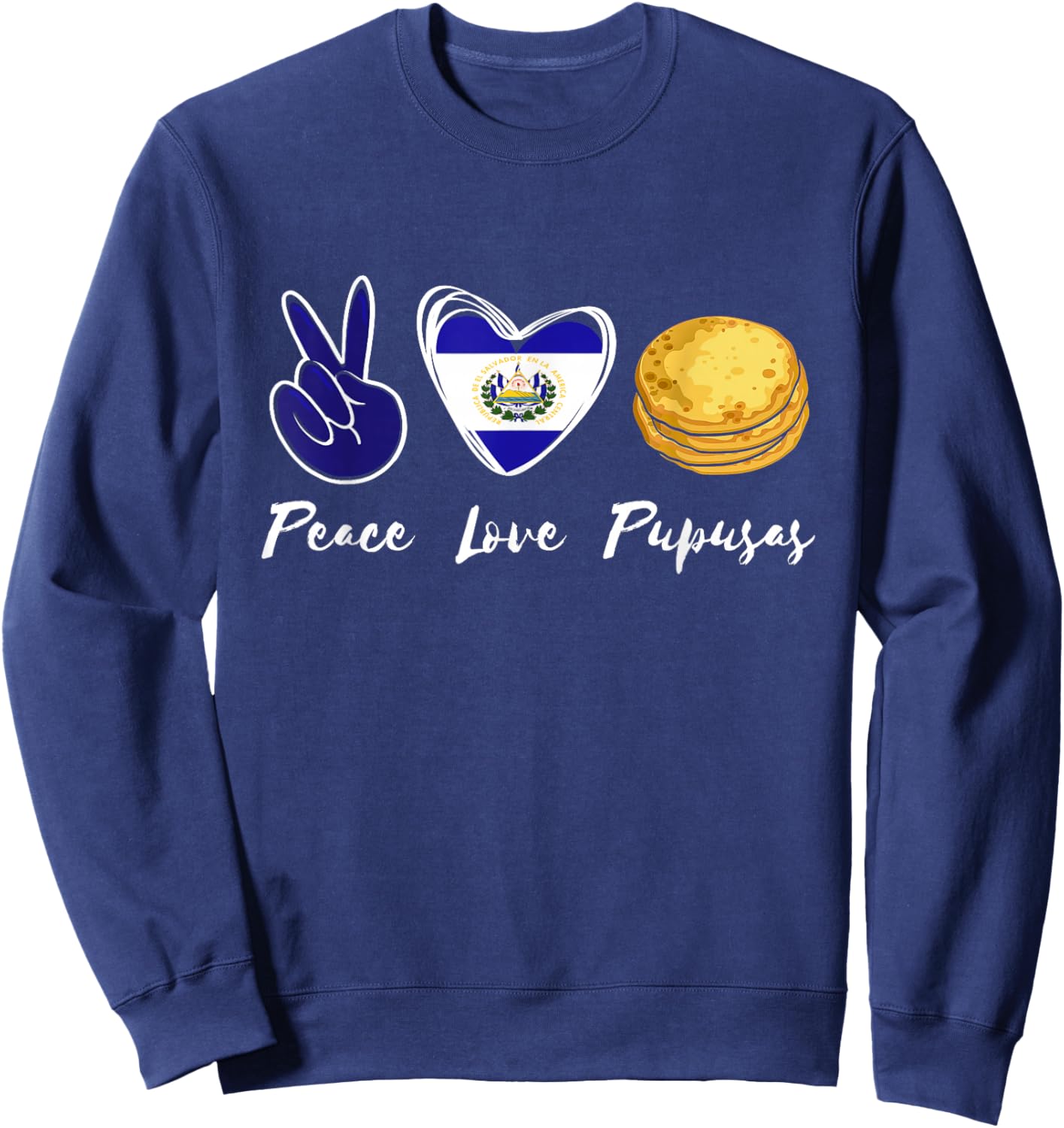 Pupusas Lover Love Peace El Salvadaor El Salvadorian Food Sweatshirt - Sweatshirt | Navy
