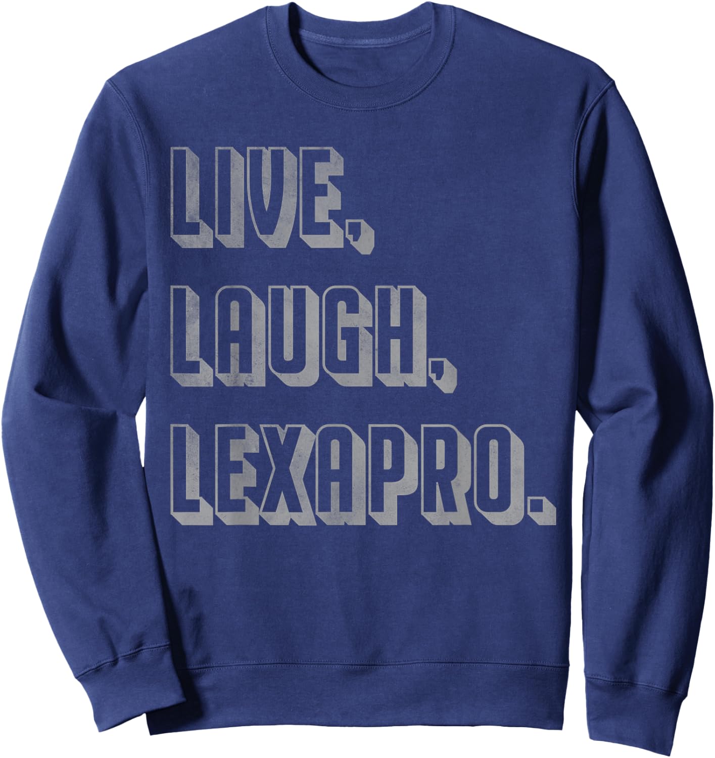 Live Laugh Lexapro Sweatshirt - Sweatshirt | Navy