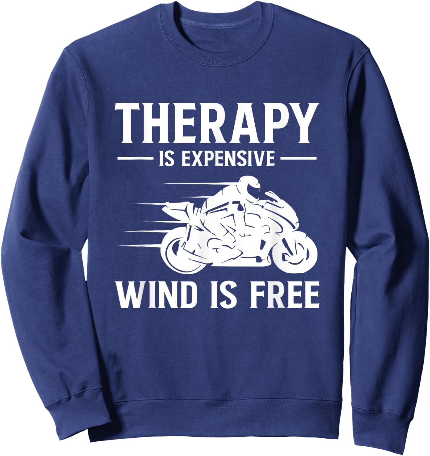 Therapy is Expensive Wind is Free Supersportsman Sports Bike Sweatshirt - Sweatshirt | Navy