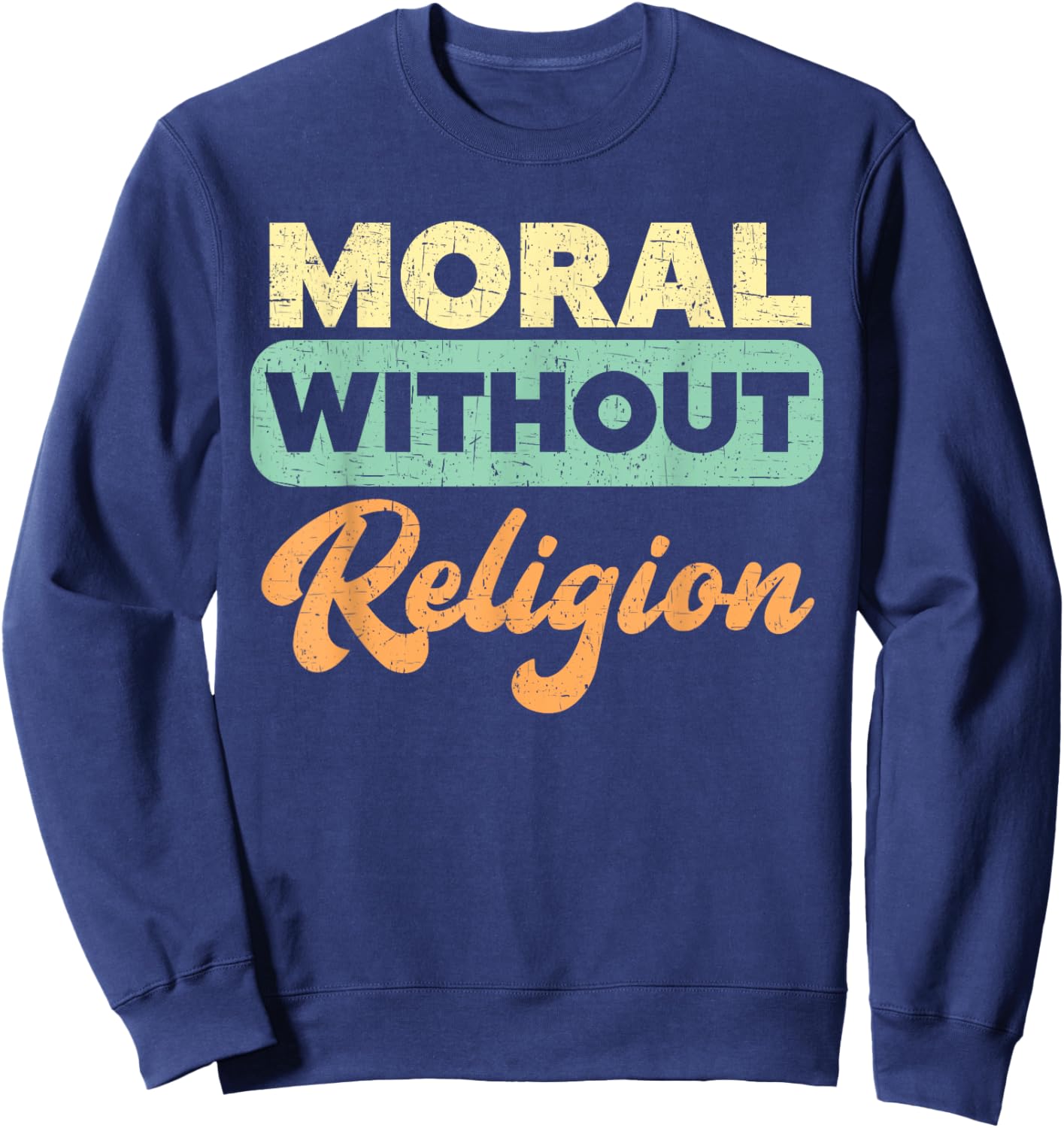Moral Without Religion Agnostic Blackcraft Atheist Sweatshirt - Sweatshirt | Navy