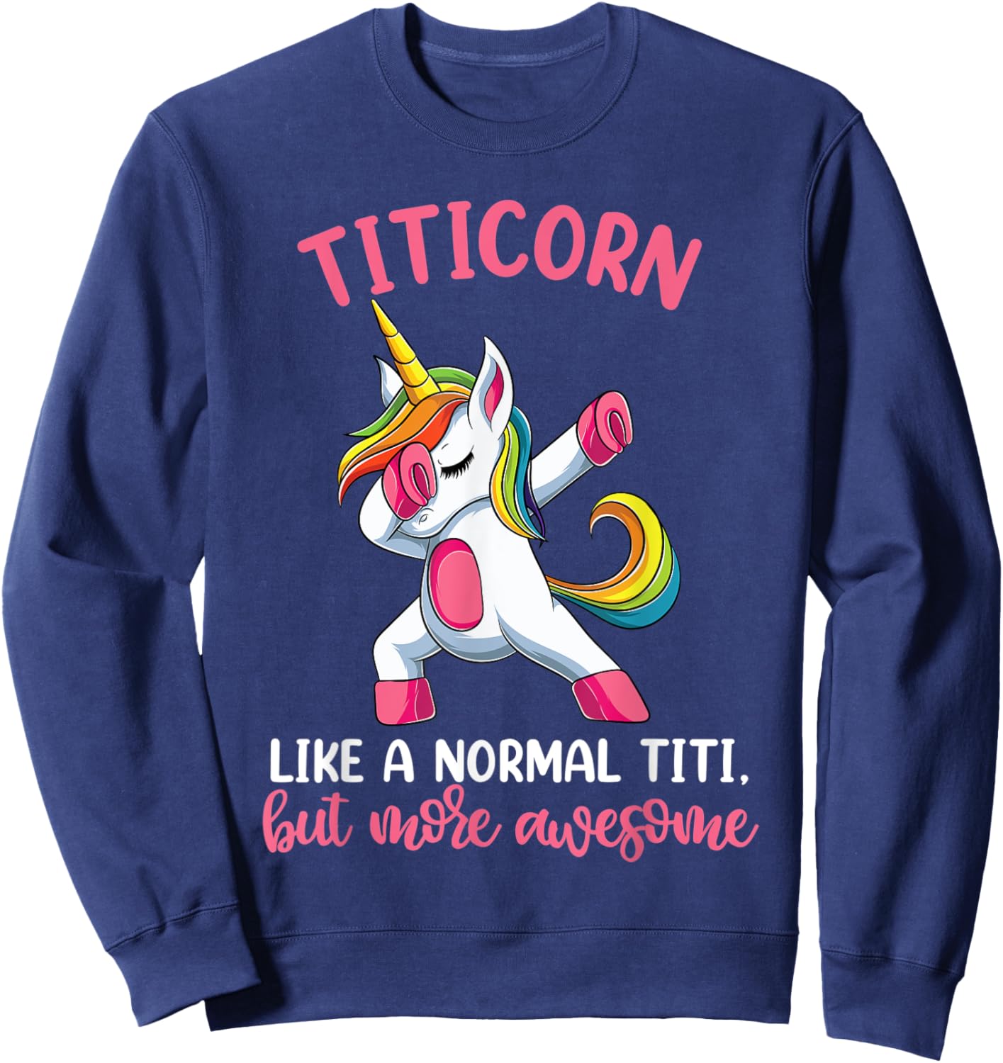 Titicorn Titi Unicorn Shirts, Funny Unicorn Birthday Sweatshirt - Sweatshirt | Navy