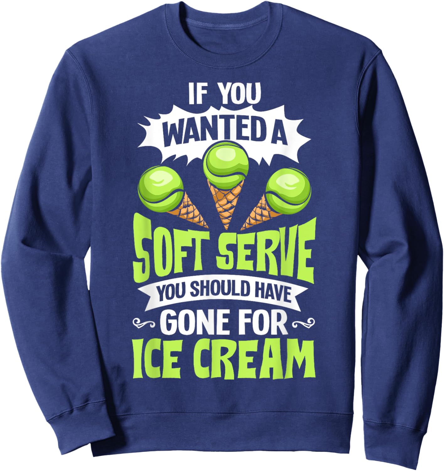 Tennis Player Costume If You Wanted A Soft Serve Tennis Sweatshirt - Sweatshirt | Navy