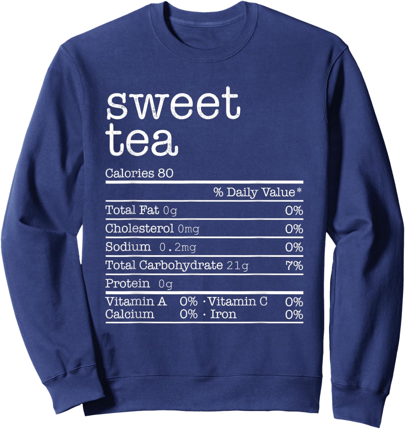 Sweet Tea Nutrition Facts Funny Thanksgiving Christmas Food Sweatshirt - Sweatshirt | Navy