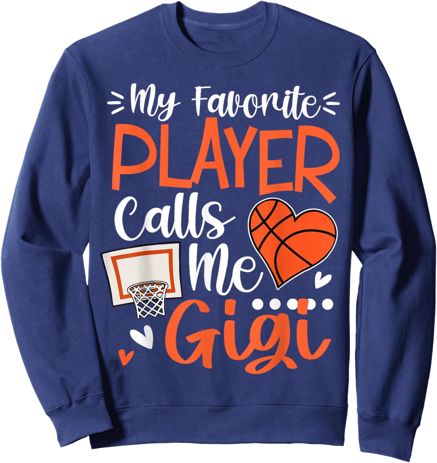 My Favorite Basketball Player Calls Me Gigi Sweatshirt - Sweatshirt | Navy