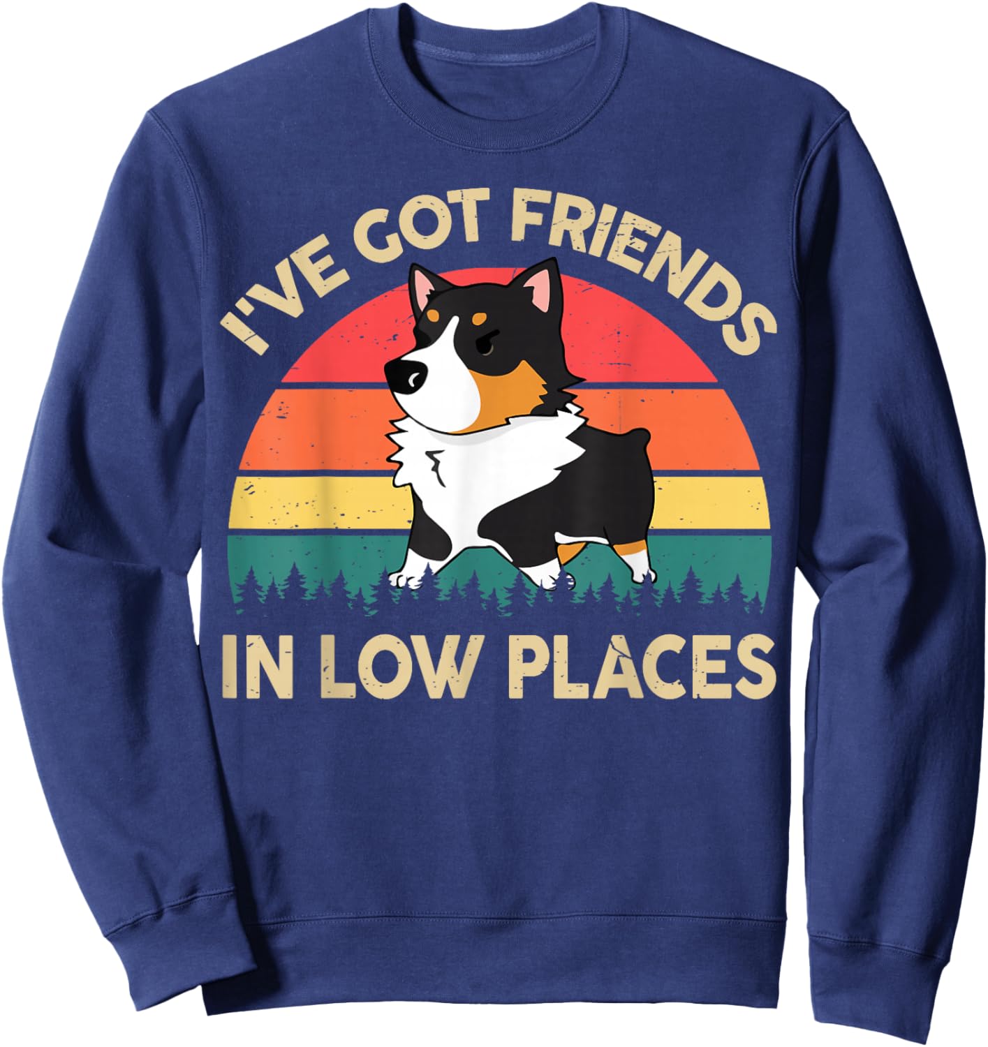 Funny Got Friends Low Place Tricolor Corgi-Shirt Lover Gifts Sweatshirt - Sweatshirt | Navy