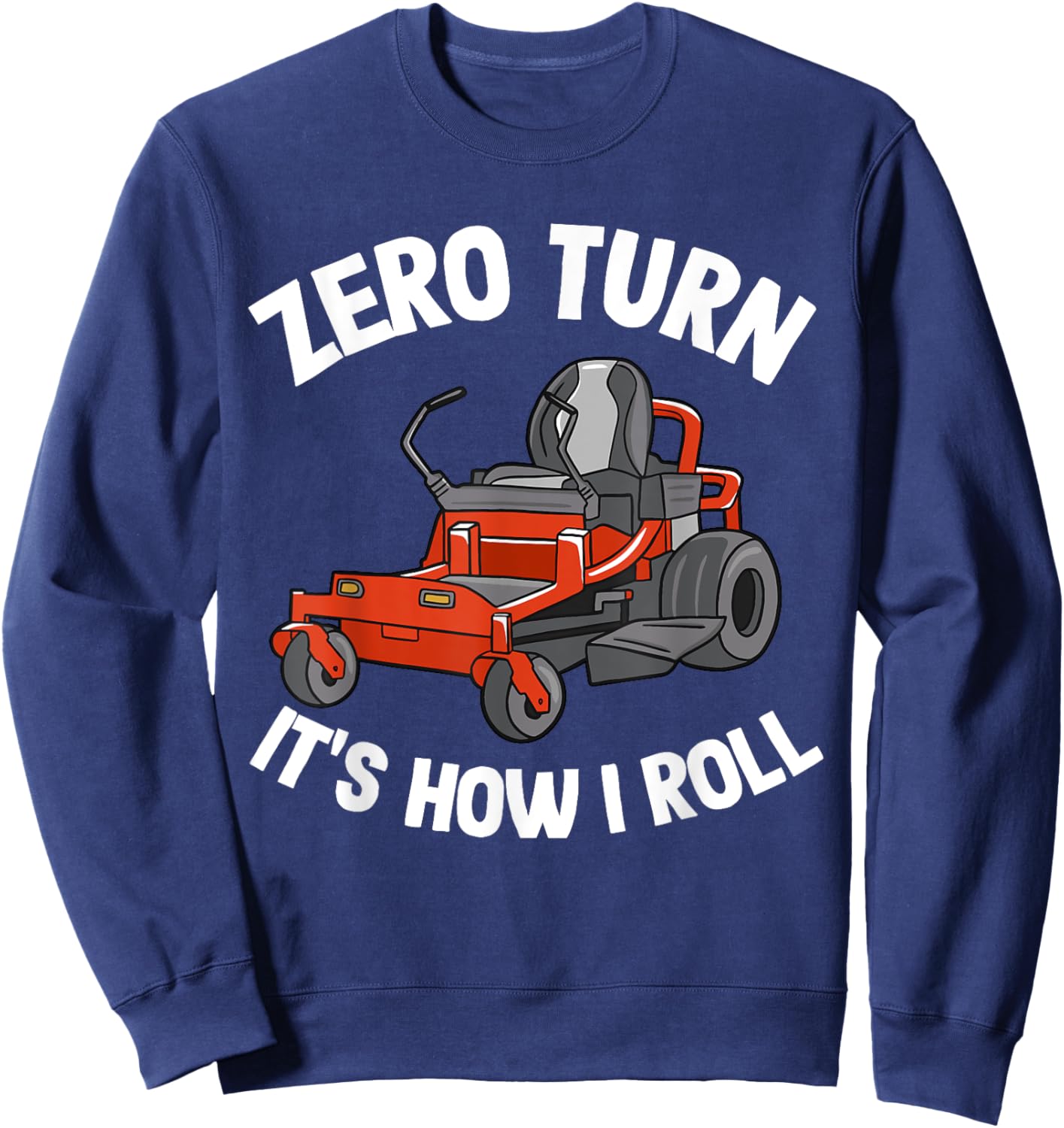Zero Turn It's How I Roll Landscaping Dad Funny Lawn Mower Sweatshirt - Sweatshirt | Navy
