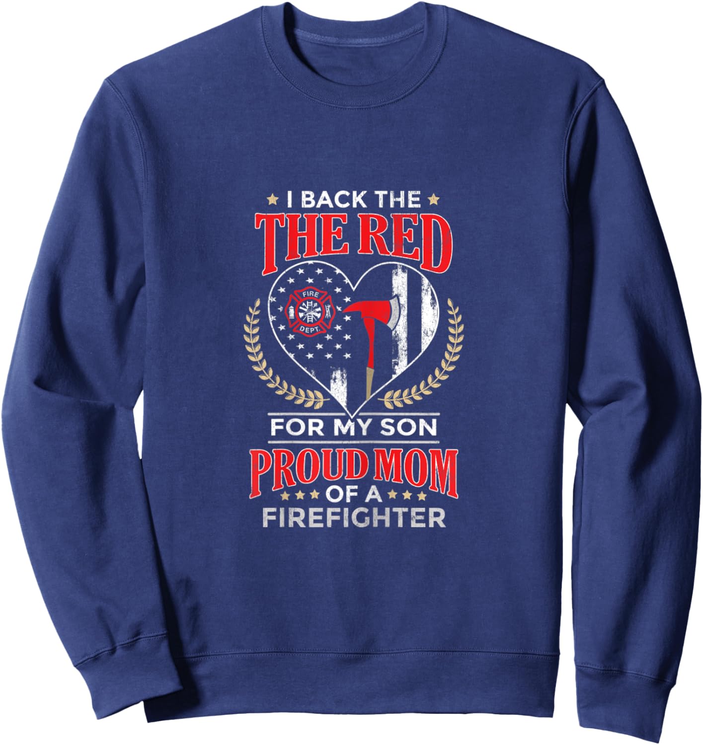 I Back The Red For My Son Proud Mom Of A Firefighter Sweatshirt - Sweatshirt | Navy