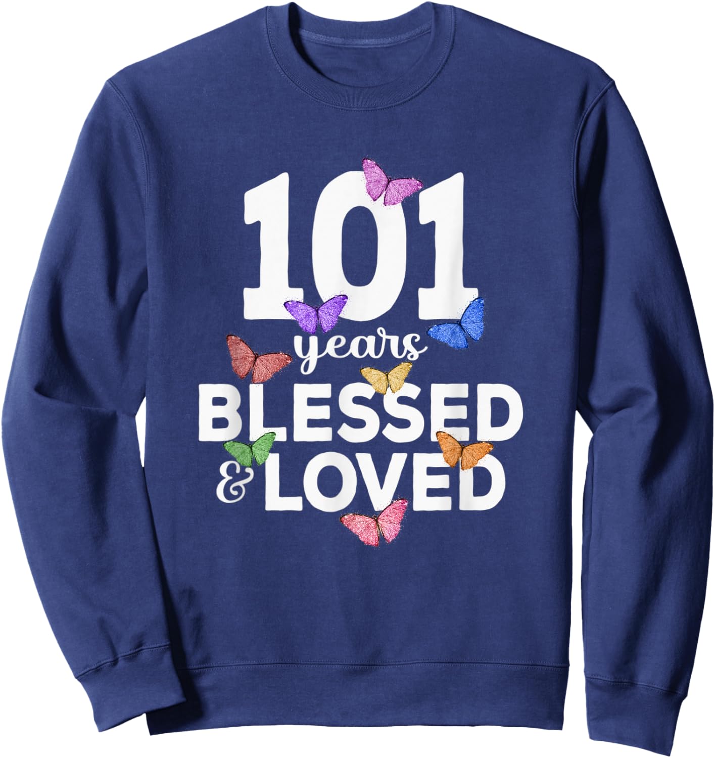 101 Years Blessed And Loved Butterfly 101st Birthday Women Sweatshirt - Sweatshirt | Navy