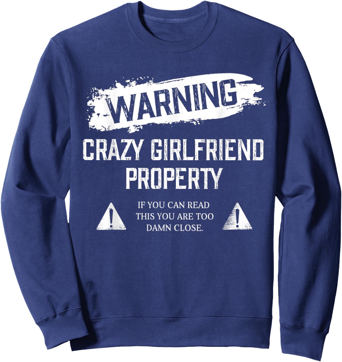 Funny Warning Crazy Girlfriend Property For Boyfriend Humor Sweatshirt - Sweatshirt | Navy