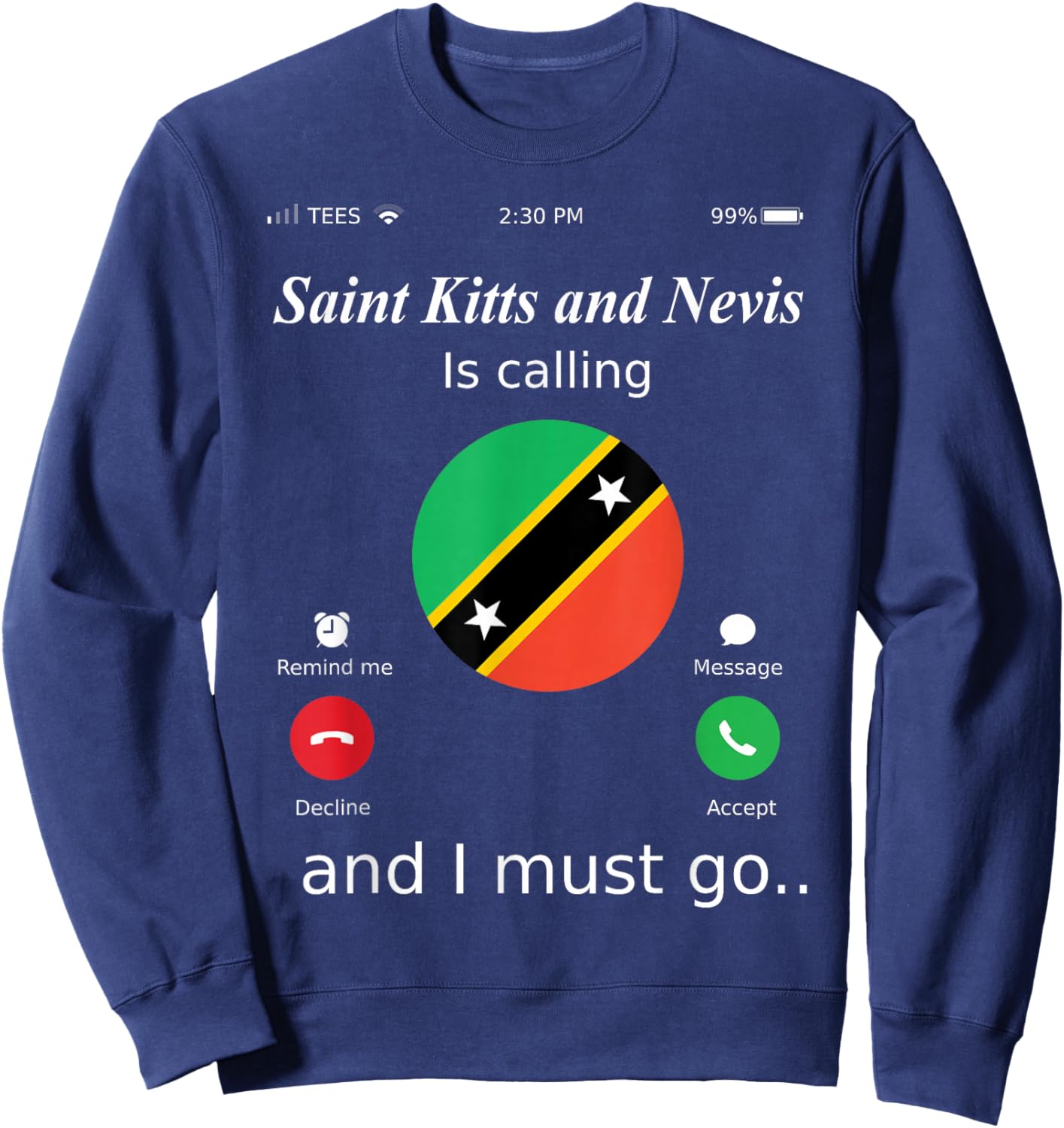 Saint Kitts and Nevis Is Calling and I Must Go Saint Kitts a Sweatshirt - Sweatshirt | Navy