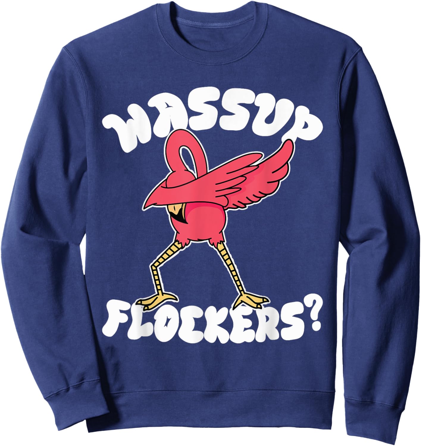Wassup Flockers Funny Dabbing Flamingo Sweatshirt - Sweatshirt | Navy