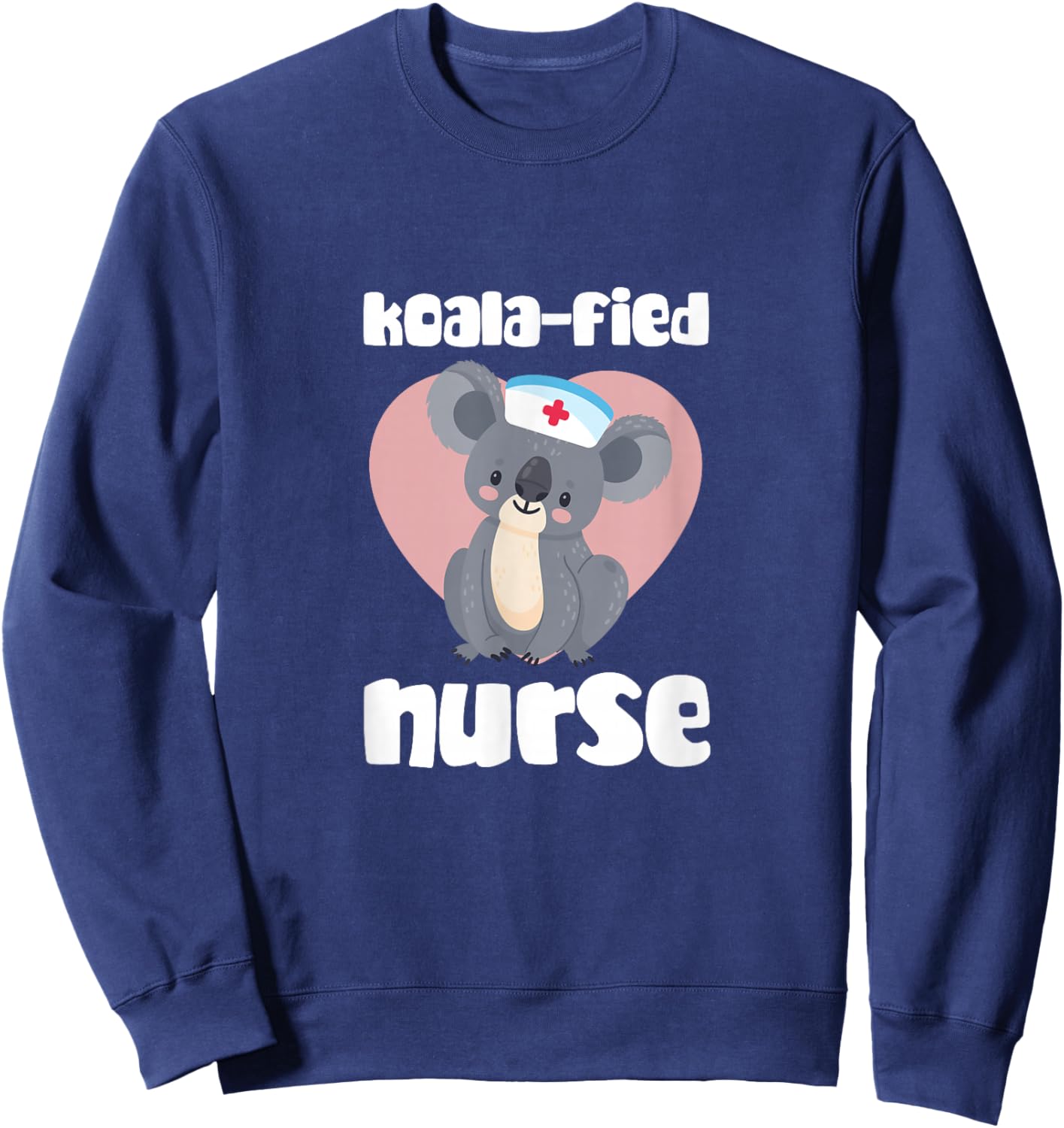 Nurse Koala Bear Koala-fied Nurse RN Nursing Sweatshirt - Sweatshirt | Navy