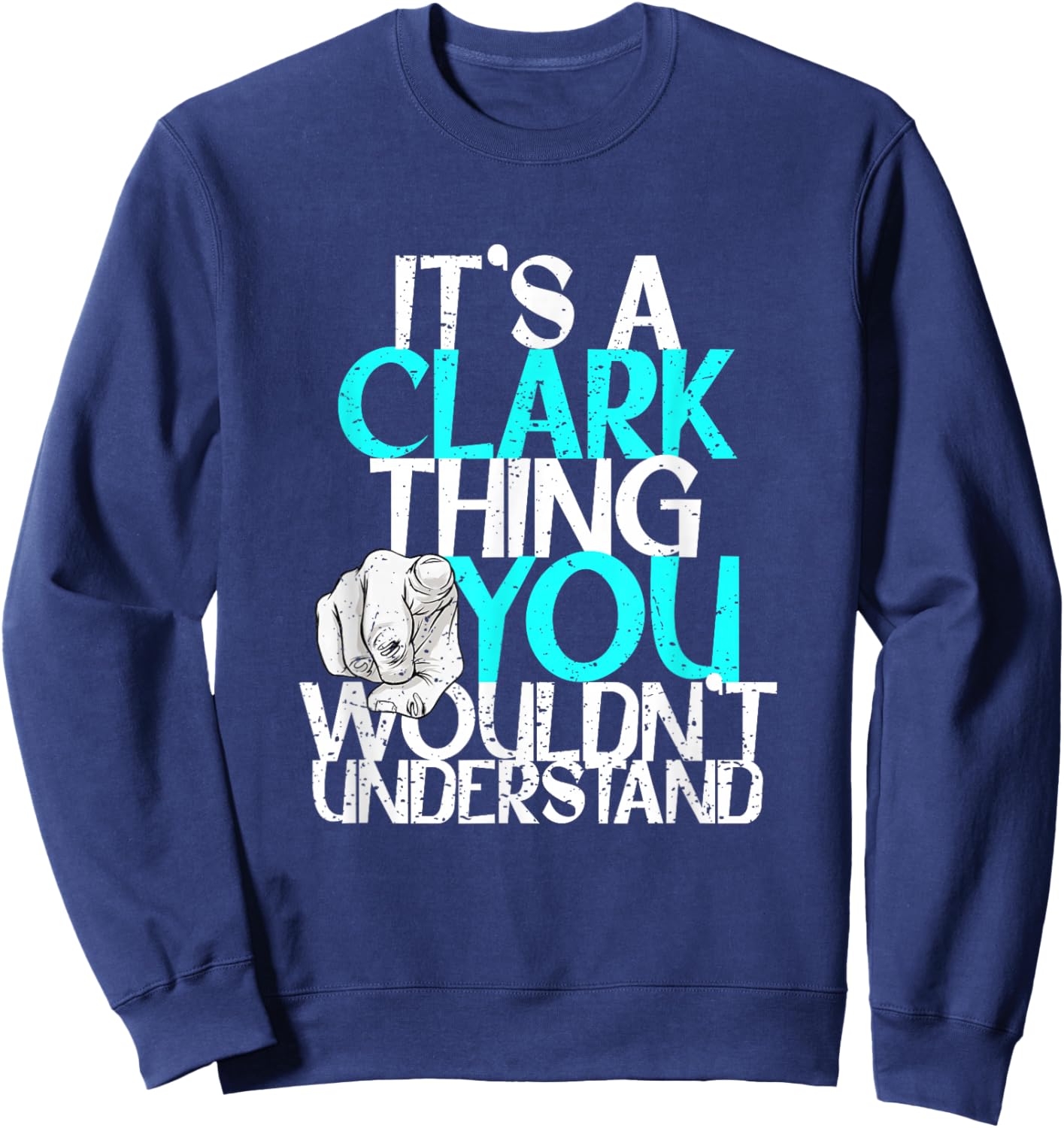 It's A Clark Thing You Wouldn't Understand Sweatshirt - Sweatshirt | Navy