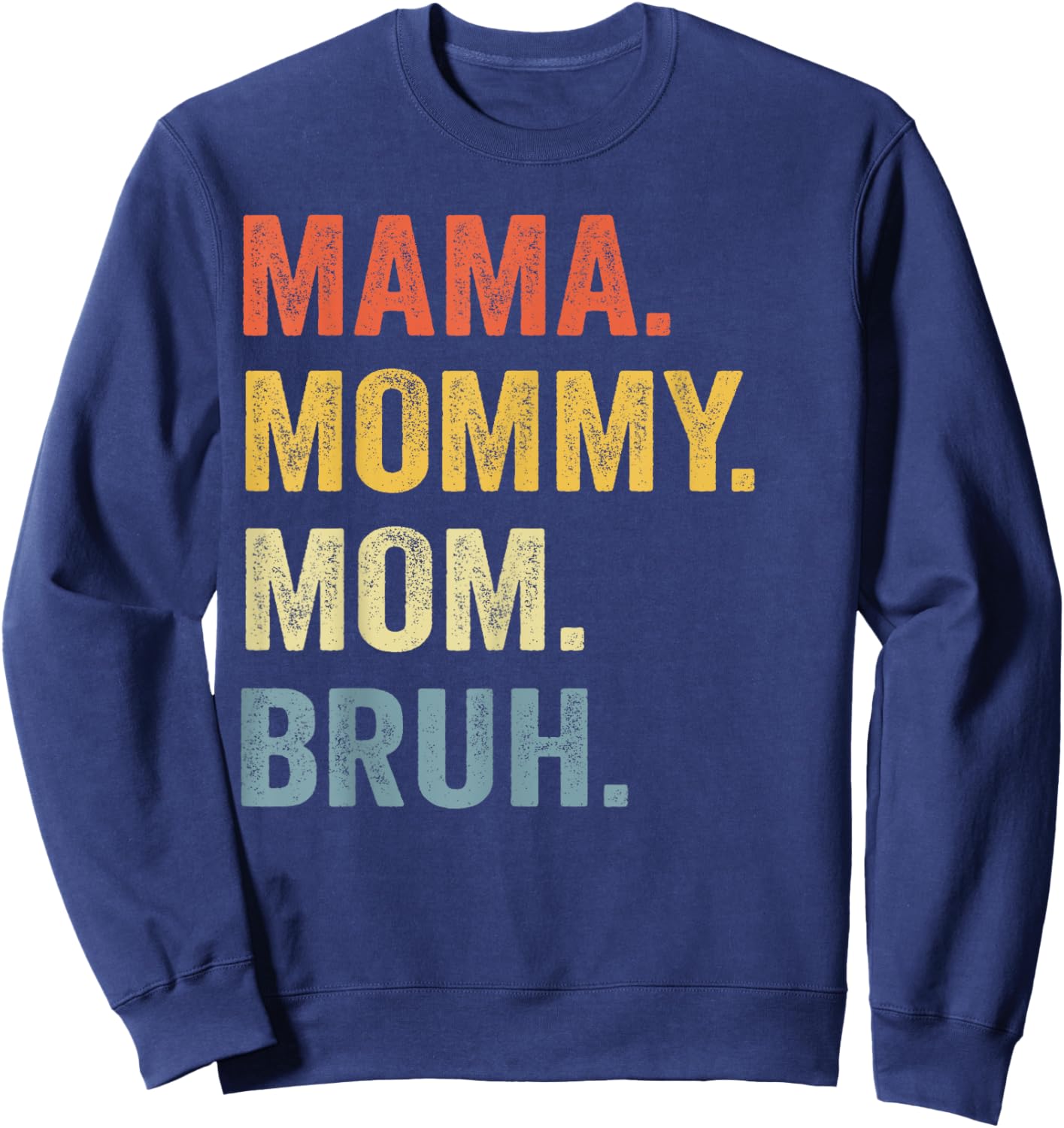 MAMA MOMMY MOM BRUH Funny Boy Mom Life Mothers Day Sweatshirt - Sweatshirt | Navy