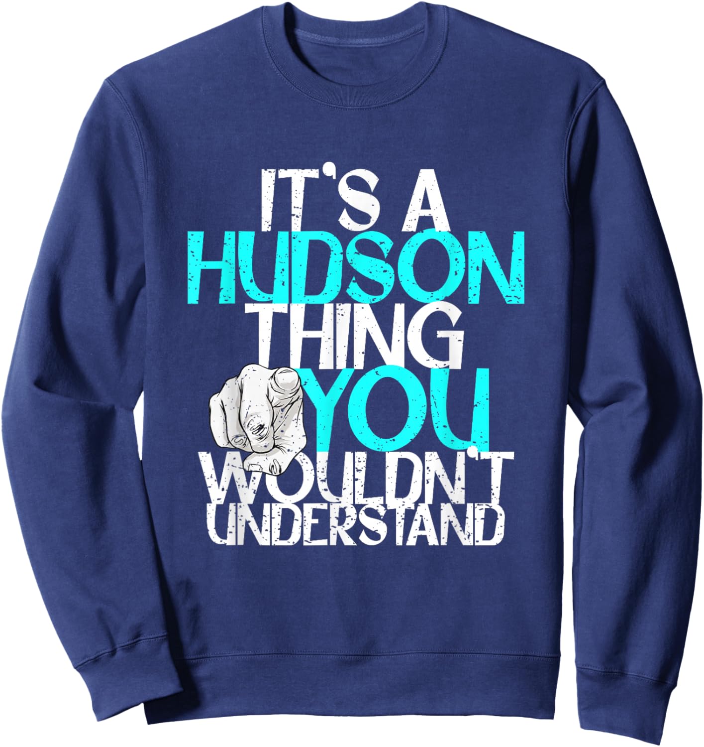 It's A Hudson Thing You Wouldn't Understand Sweatshirt - Sweatshirt | Navy