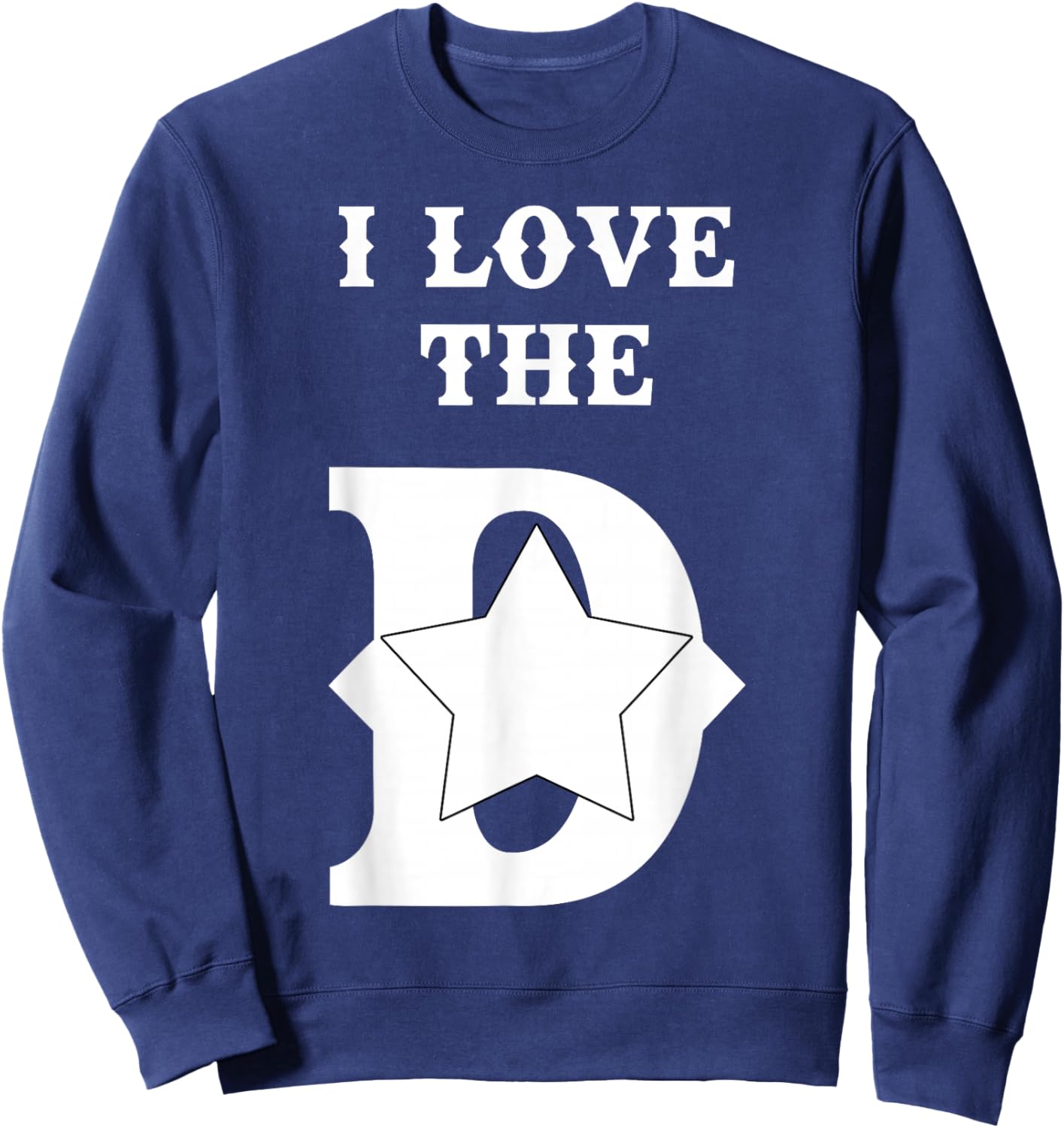 I Love The D Dallas Texas | Cool Dallas Sweatshirt - Sweatshirt | Navy