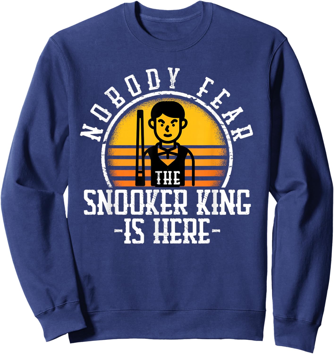 Nobody Fear the Snooker King is Here Snooker Sweatshirt - Sweatshirt | Navy