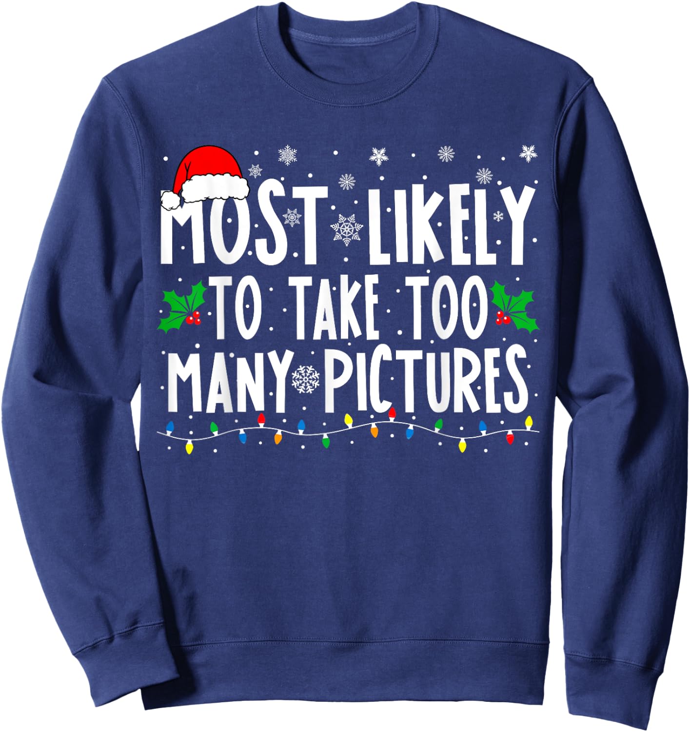 Most Likely To Take Too Many Pictures Funny Christmas Sweatshirt - Sweatshirt | Navy