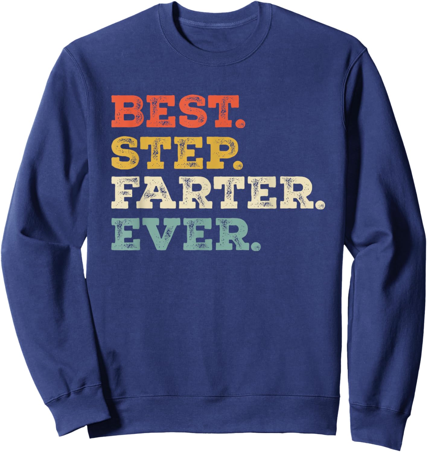 Best Stepdad Funny Retro Stepfather Farter Joke Sweatshirt - Sweatshirt | Navy