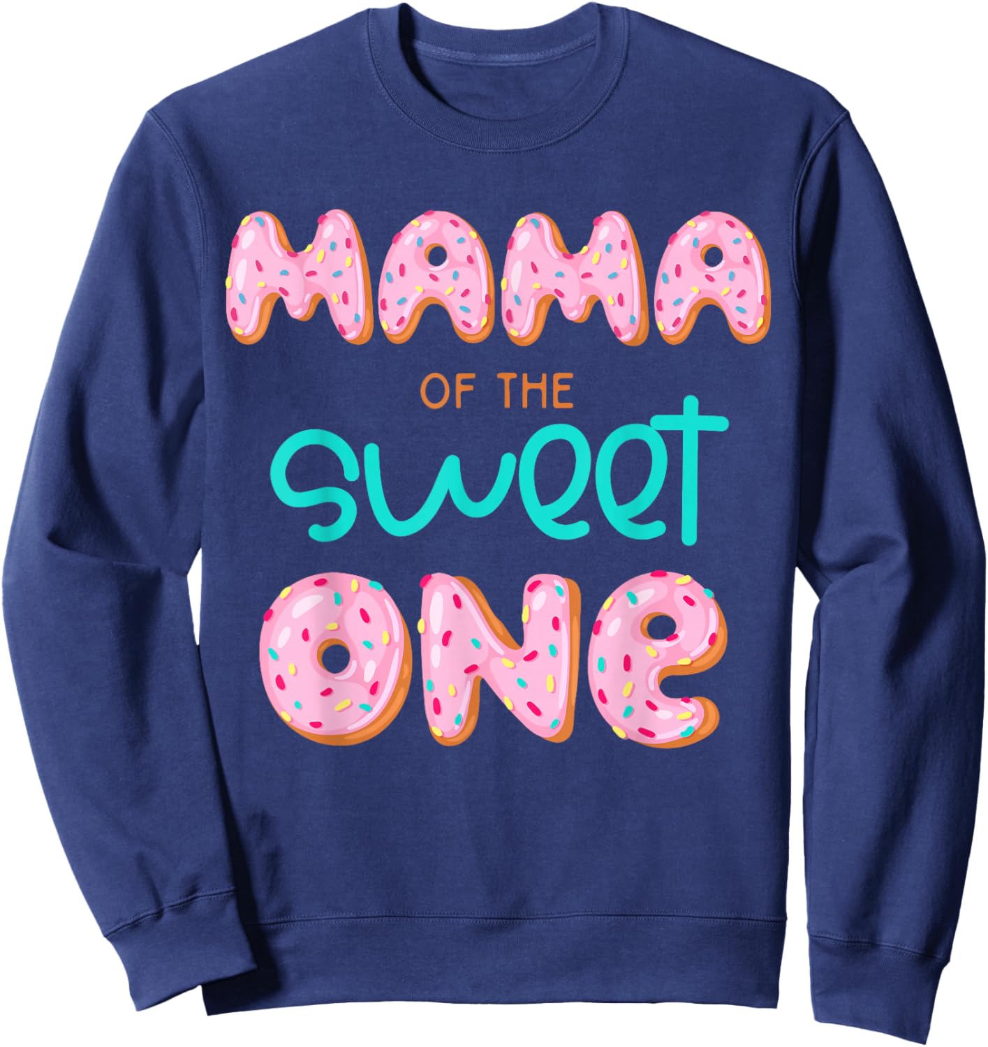 Mama of The Sweet One First Birthday Matching Family Donut Sweatshirt - Sweatshirt | Navy